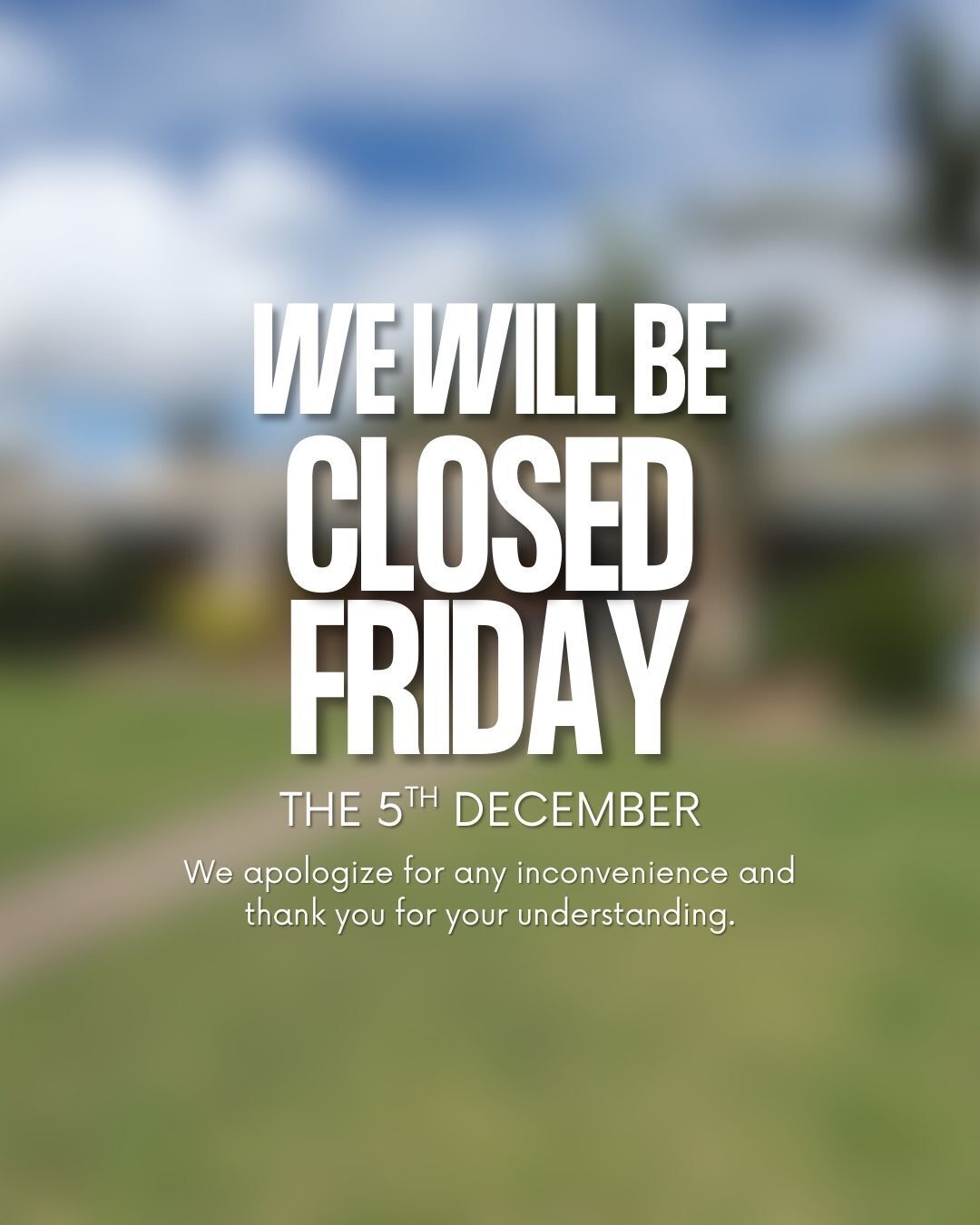 We just want to keep you in the loop! Due to a prior engagement that most of the Office team will be away for, the office will be closed this coming Friday. If you need us to follow up with anything feel free to leave us a voicemail or email and we will touch base next week.
Than you for your understanding ๐