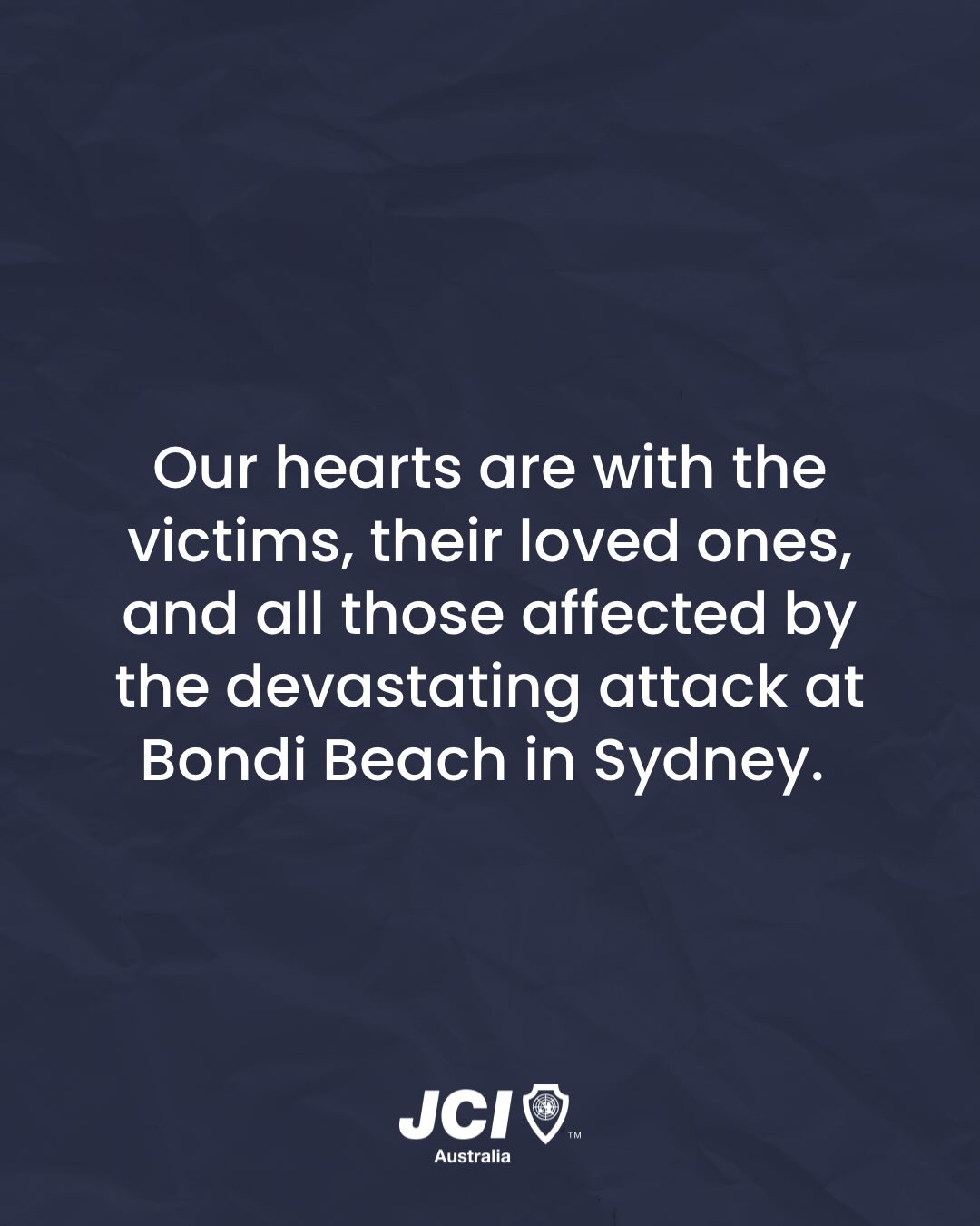 💙 Our hearts are with the victims, their loved ones, and all those affected by the devastating attack at Bondi Beach in Sydney.
Australia is a place where people from all walks of life come together. It should always be a place of safety and belonging, regardless of faith or background.
JCI Australia unequivocally condemns antisemitism, racism, terrorism, and violence in all forms. We stand in solidarity with our Jewish members, and the Jewish community of Sydney and across Australia. No one should ever live in fear because of who they are or what they believe.
We acknowledge the first responders whose swift, courageous, and professional actions helped protect lives and support those affected. Our thoughts are with the already overburdened healthcare workers who have undoubtedly worked though the night.
We also acknowledge the extraordinary courage of ordinary citizens. Like Ahmed el Ahmad, whose actions have been seen across the world. He reminds us of the power of humanity and moral courage in moments of crisis.
This violence must not divide us. If it does, the act of terrorism was effective. We call on our members and friends to come together, speak out against hatred, and build a safer more inclusive Australia for all. 💙