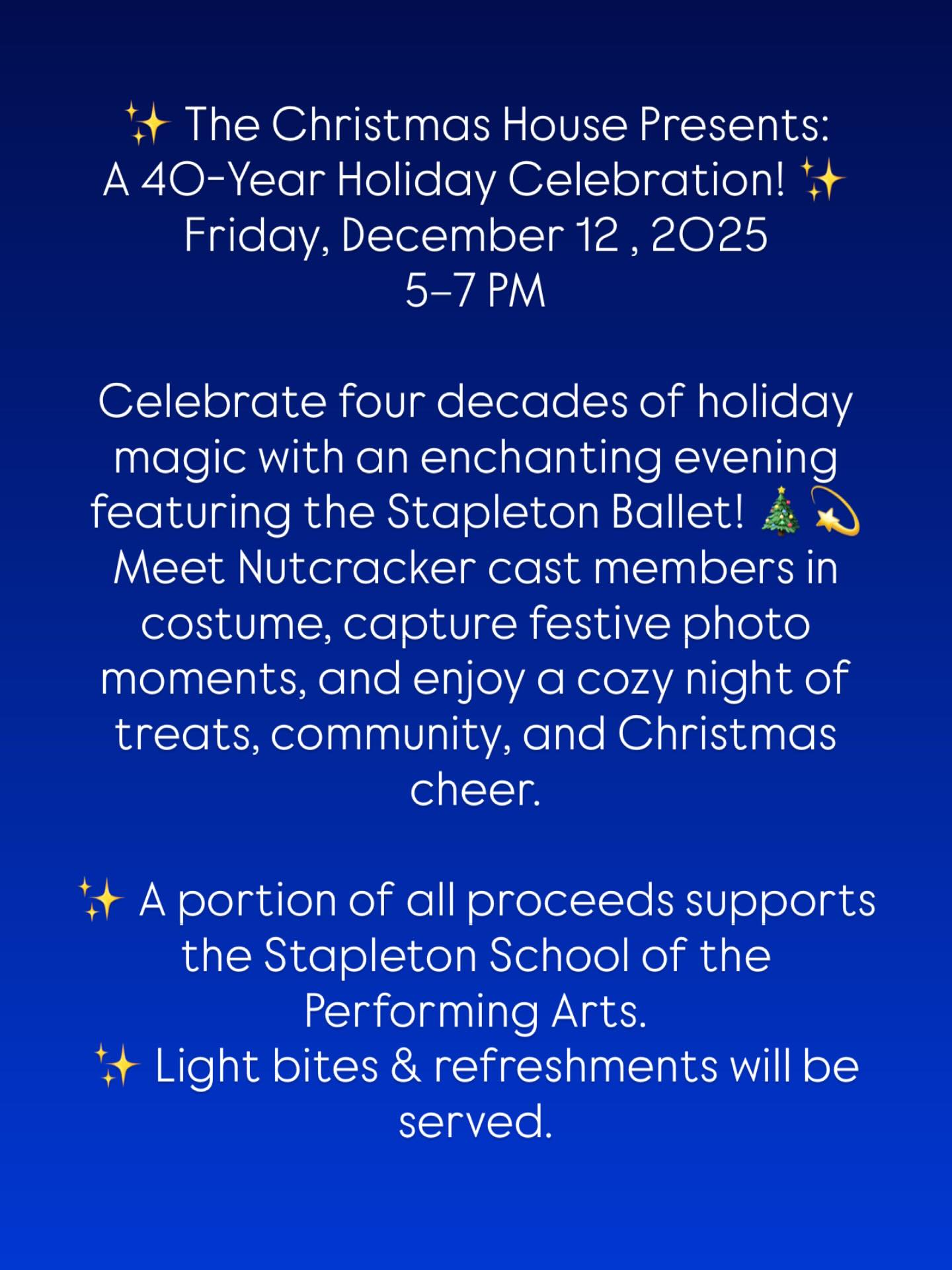 ✨ The Christmas House Presents: A 40-Year Holiday Celebration! ✨
Friday, December 12 • 5–7 PM
Celebrate four decades of holiday magic with an enchanting evening featuring the Stapleton Ballet! 🎄💫
Meet Nutcracker cast members in costume, capture festive photo moments, and enjoy a cozy night of treats, community, and Christmas cheer.
✨ A portion of all proceeds supports the Stapleton School of the Performing Arts.
✨ Light bites & refreshments will be served.#WestEndNursery #TheChristmasHouse #MarinEvents SanRafaelCA HolidayMagic NutcrackerSeason StapletonBallet SupportTheArts ChristmasInMarin FamilyHolidayFun HolidayPhotoOp ShopLocalMarin
