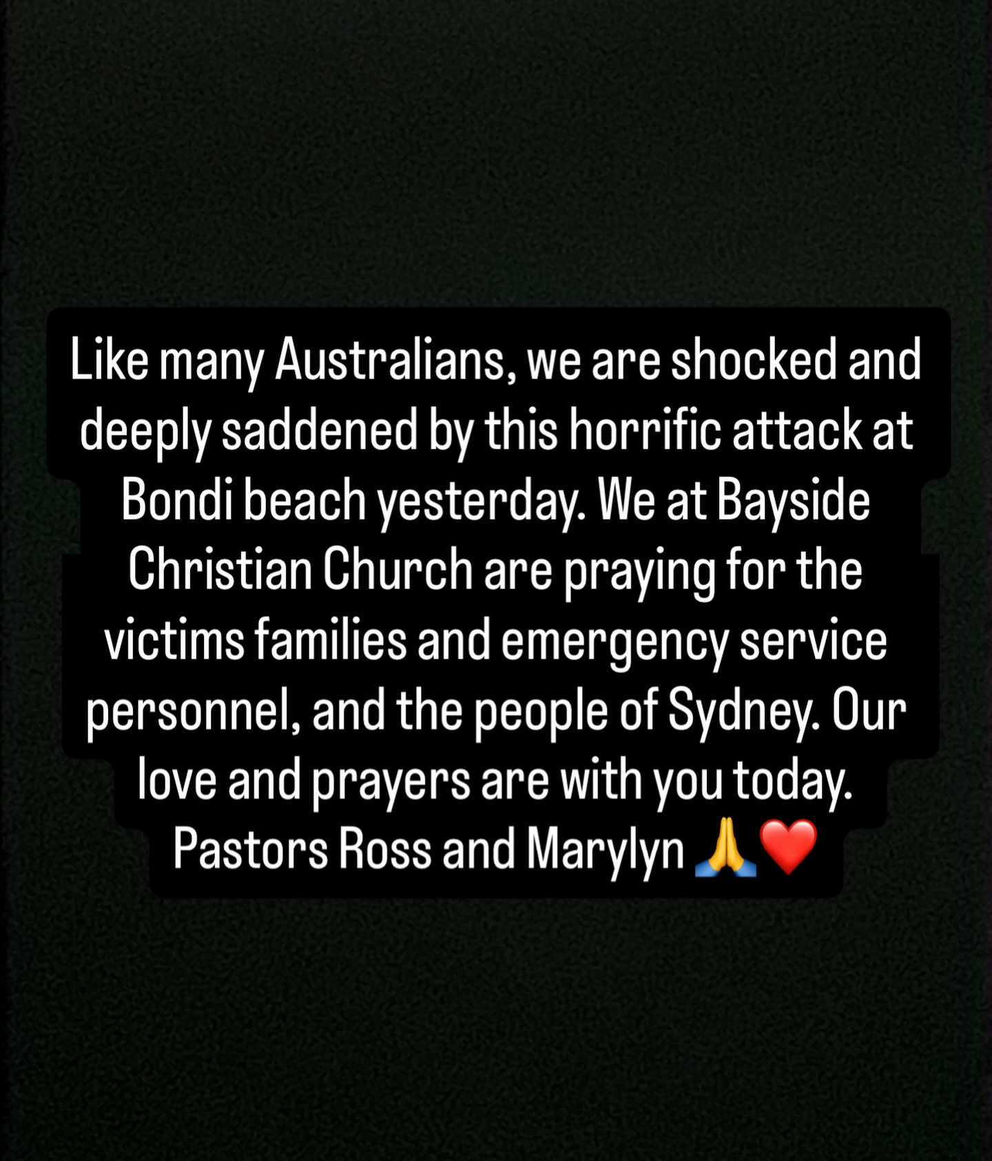 Like many Australians, we are shocked and deeply saddened by this horrific attack at Bondi beach yesterday. We at Bayside Christian Church are praying for the victims families and emergency service personnel, and the people of Sydney. Our love and prayers are with you today. Pastors Ross and Marylyn ๐โค๏ธ
