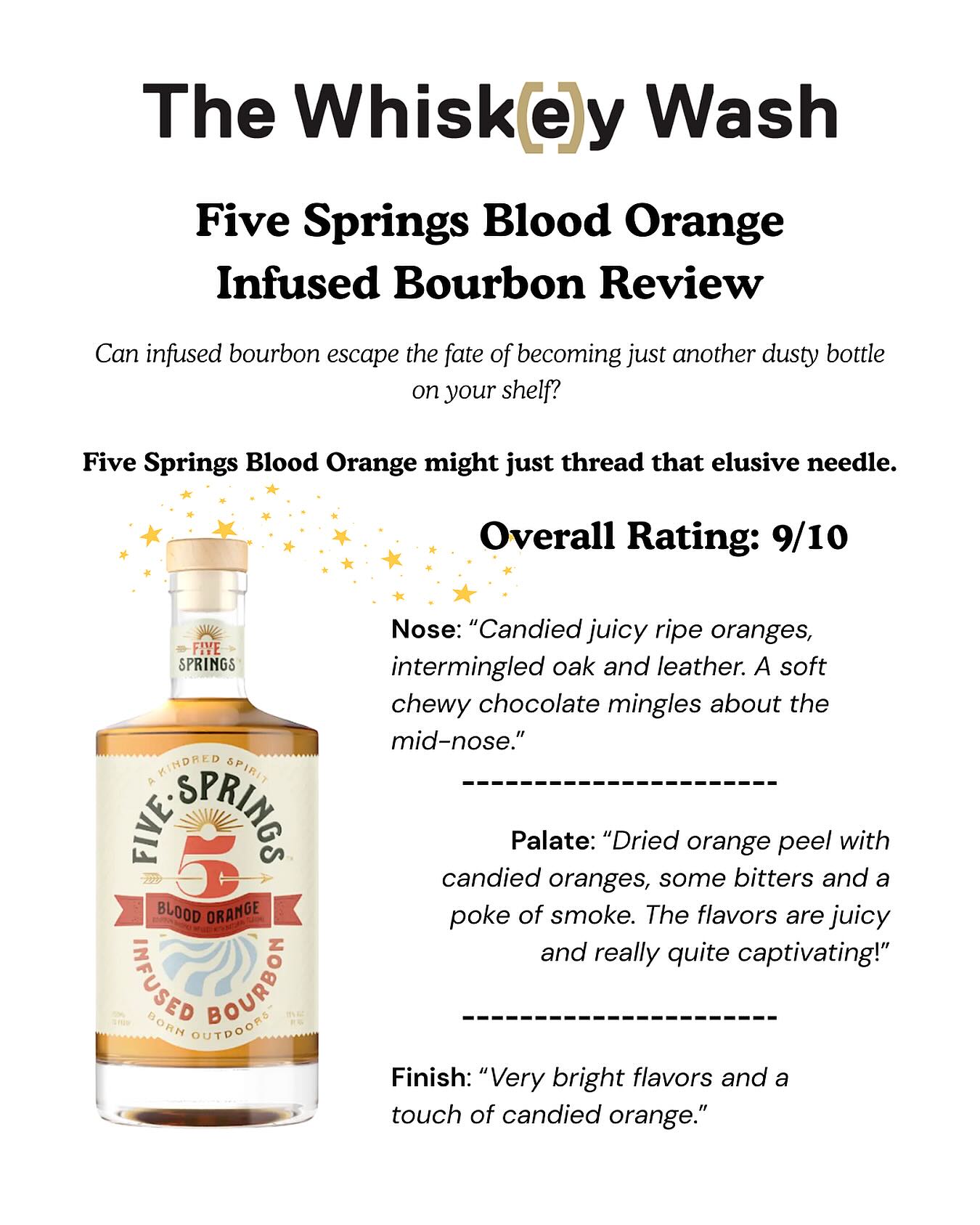 Receiving a coveted 9/10 “Gold Level” rating from one of the world’s most respected and dedicated whiskey outlets? 👏👏 We are beyond here for that.
As described by The Whiskey Wash’s U.S. Head of Reviews Charles Steele, @fivespringsbourbon has a nose of candied juicy ripe oranges 🍊, a palate with a poke of smoke 💨 and a finish of bright flavors 🌈. Let’s just say the brand’s Blood Orange Infusion is your new go-to for flavor heaven. 👼
Thanks for giving the brand a try, @whiskeywash, and this in-depth tasting and review. 🫡