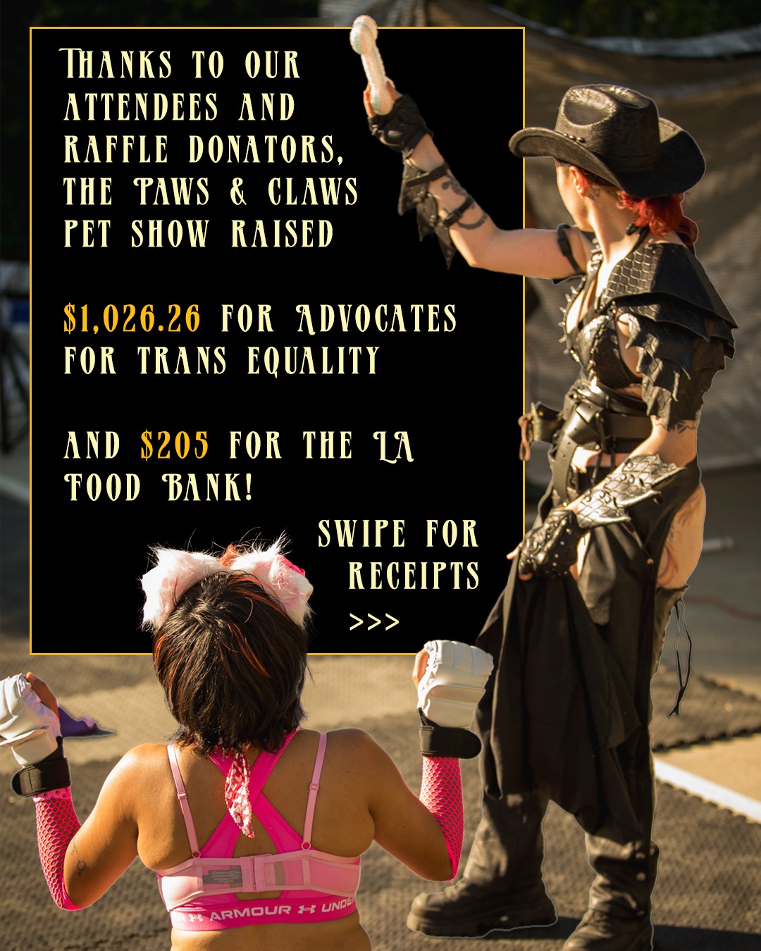We are happy to announce that thanks to our attendees and raffle donators, The Paws & Claws Pet Show raised:
$1,026.26 for the non-profit Advocates for Trans Equality, actively fighting against anti-trans laws in our country; and
$205 for the LA Food Bank, working to provide critical food assistance across LA county.
An additional thank-you to @alfheim_society for donating the show venue, to @tailsoffantasy and @solidcitizenbyz for donating the raffle items, and to all our hardworking volunteers that make running this annual event possible!
If you would like to see the donation receipts for transparency, you may swipe to do so.
Thank you! โค๏ธ๐