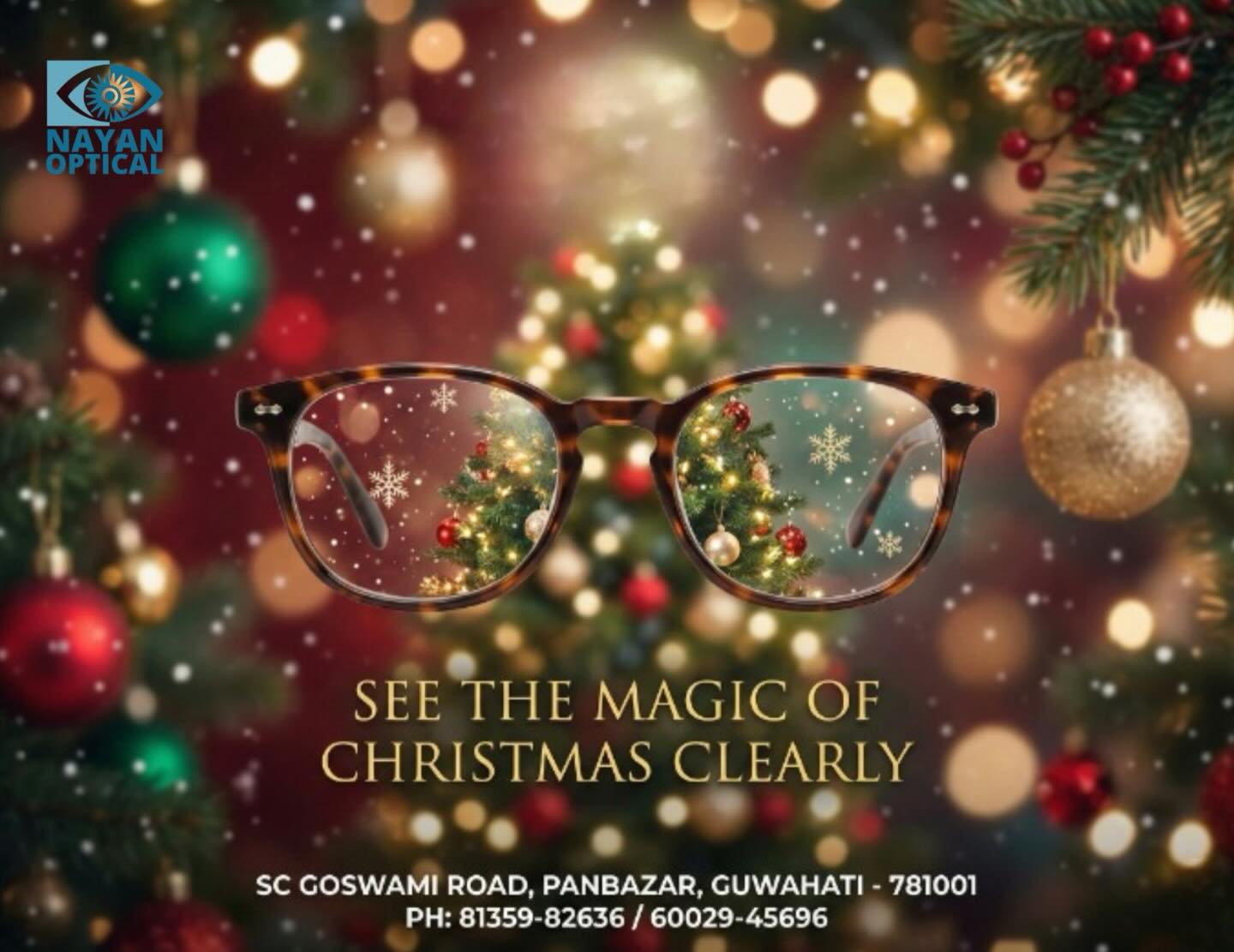 This Christmas, may your days be merry, your moments be bright, and your vision crystal clear. Thank you for trusting Nayan Optical with your eyesโhereโs to seeing the season, and the year ahead, with clarity, comfort, and confidence.
Wishing you and your loved ones a joyful Christmas and a vision-bright New Year!
๐ SC Goswami Road, Panbazar, Guwahati โ 781001
๐ 81359-82636 / 60029-45696
#MerryChristmas #NayanOptical #SeasonOfClarity #SeeClearlyCelebrateBrightly #EyeCareWithTrust GuwahatiBusiness VisionCare HolidayGreetings