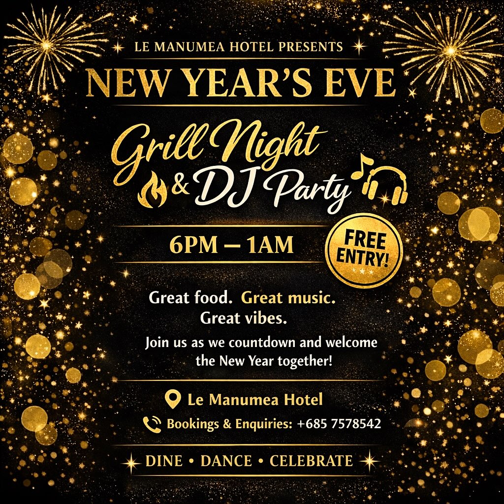 ✨ NEW YEAR’S EVE AT LE MANUMEA HOTEL ✨
🎉 Grill Night & DJ Party 🎉
Ring in the New Year with great food, great music, and great vibes at Le Manumea Hotel!
🔥 What’s on the night:
• Delicious Grill Night Dinner
• Live DJ spinning your favourite hits
• Festive atmosphere to countdown into the New Year
📍 Venue: Le Manumea Hotel
📅 Date: 31st December 2025
⏰ Time: 6pm-1am
Gather your friends and family and celebrate the night away with us as we welcome the New Year together!
📞 Bookings & Enquiries: +685 7578542
✨ Celebrate. Dine. Dance. Countdown at Le Manumea. ✨