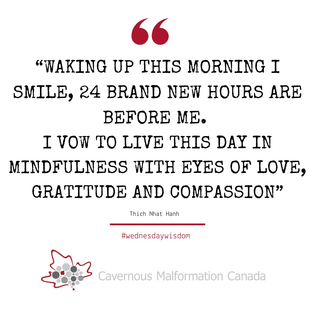 Today's #wednesdaywisdom
Ce matin, au réveil, j'ai souri : 24 heures toutes neuves s'offrent à moi.
Je fais le vœu de vivre cette journée en pleine conscience, avec un regard empli d'amour, de gratitude et de compassion.
~Thich Nhat Hanh
#cavernousmalformation #cavernoma #compassion #cavernousangioma #thichnhathanh