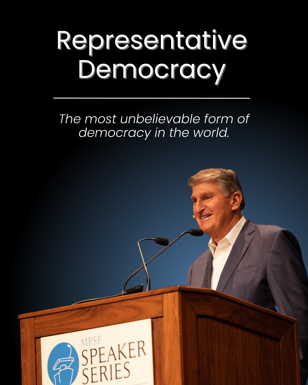 When Senator Joe Manchin took the MPSF stage, he reminded us that representative democracy is the most unbelievable form of democracy in the world.
However, this system only works when we show up, listen, compromise, and stay engaged.