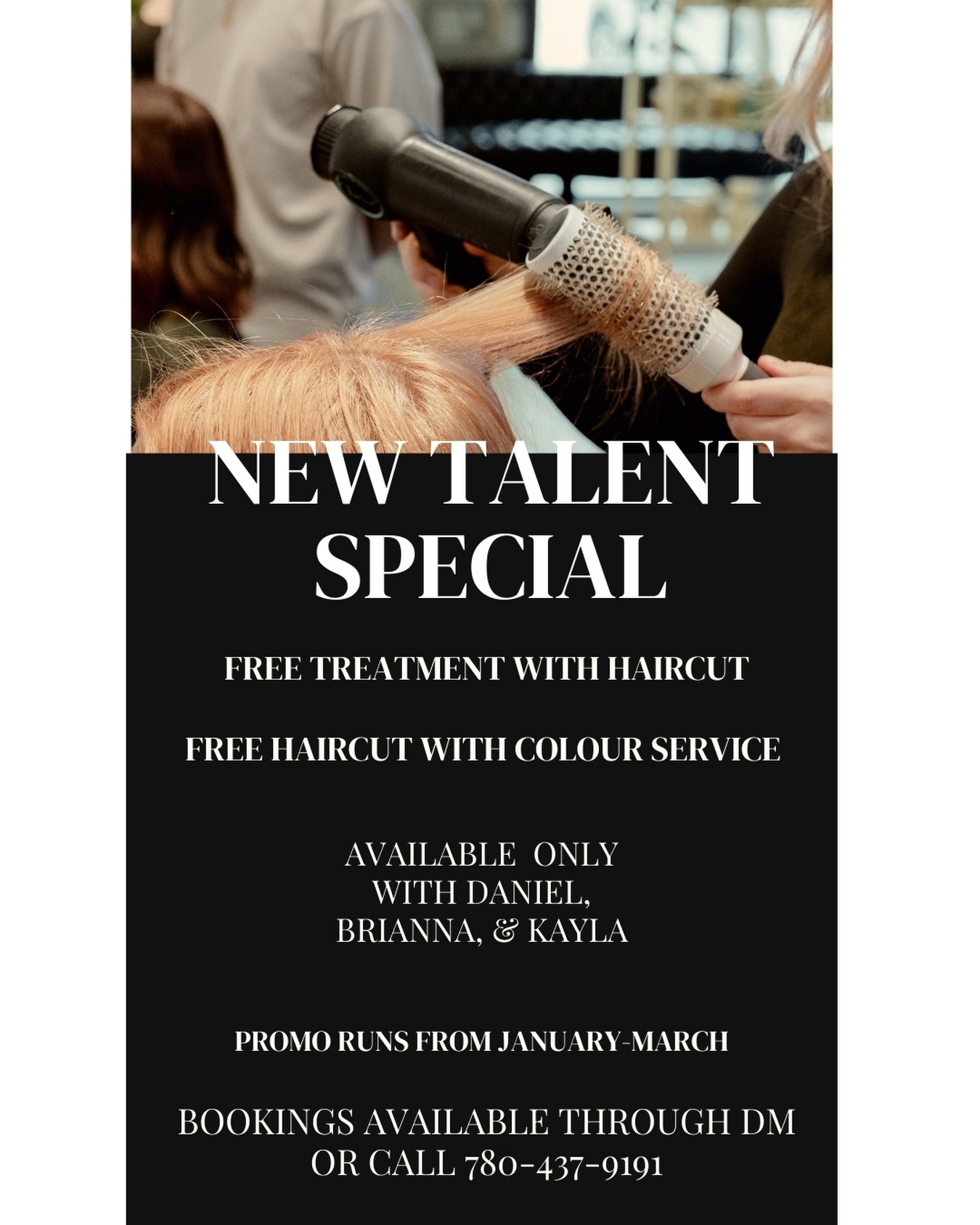 Our New Talent stylists are hosting a promotion for the remainder of January until the end of March!
Book a colour and receive a free hair cut ✃
Book a haircut and receive a free treatment .𖥔 ݁ ˖
To book with our Junior stylists who are running this promotion, please dm or call 780-437-9191 ♡