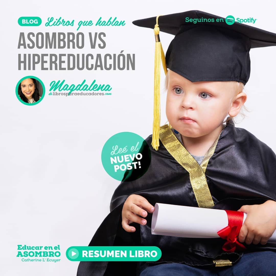 En este post les dejo algunas reflexiones de la autora del libro "Educar en el asombro", sobre la hipereducación. Un tema que se promueve mucho en los medios de comunicación, en los sistemas educativos y por muchos padres...y sin embargo tiene muchas consecuencias negativas...
Leelo en el blog: librosparaeducadores.com