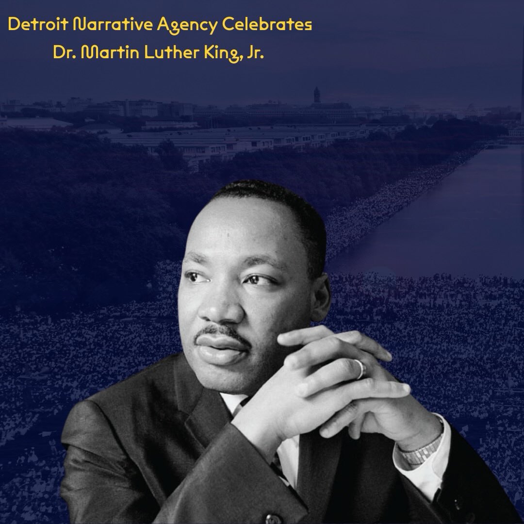 Today, we honor the life and legacy of Martin Luther King Jr., a visionary who understood the power of narrative long before the world caught up. His words shaped movements, shifted culture, and called us to imagine a more just future.
At Detroit Narrative Agency, we believe storytelling is a tool for change—and his story continues to remind us why the work matters.
We carry the dream forward.