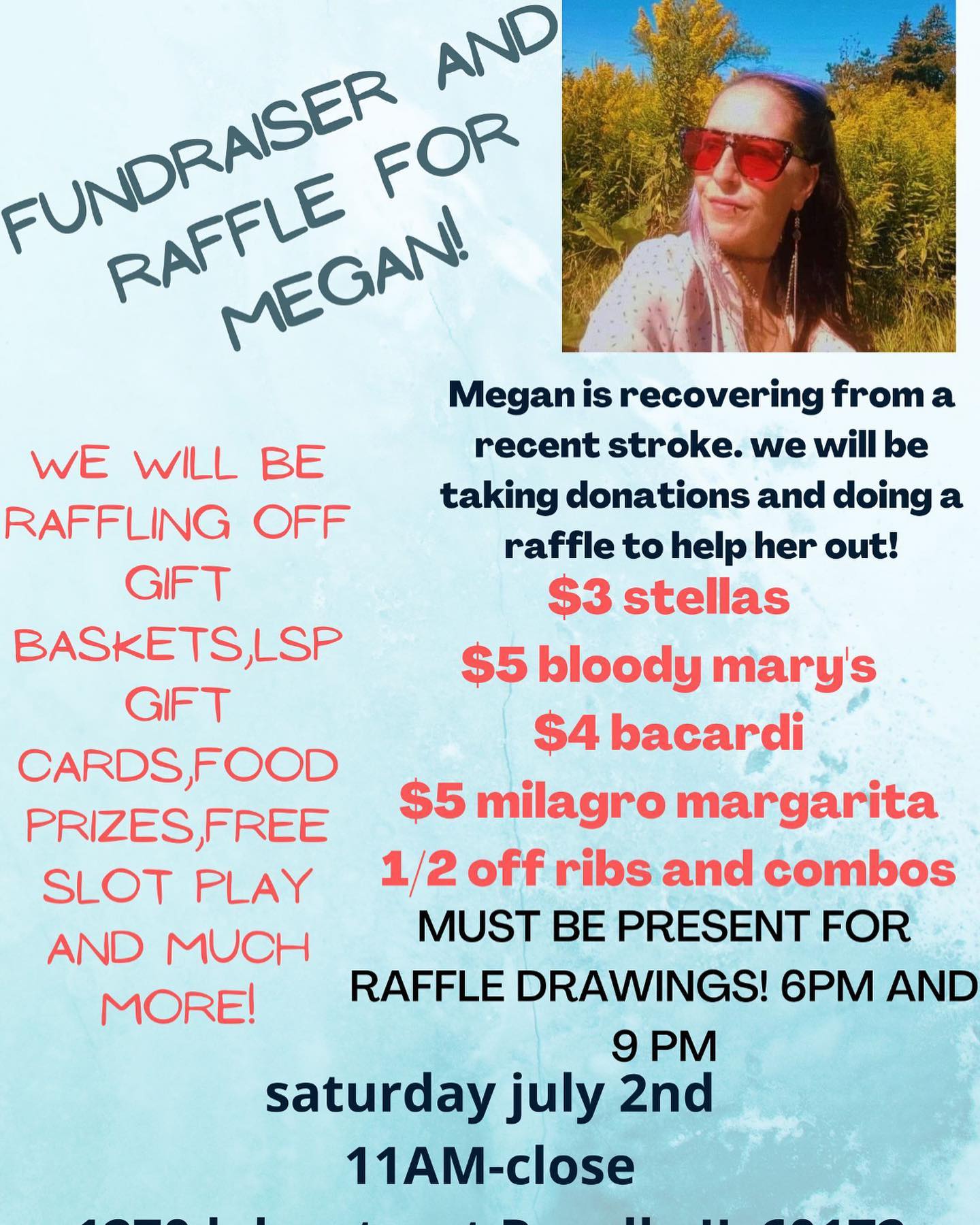 We love our girl Megan and she could use everyone’s help right now. We are having a fundraiser for Megan, please come out and join us!!