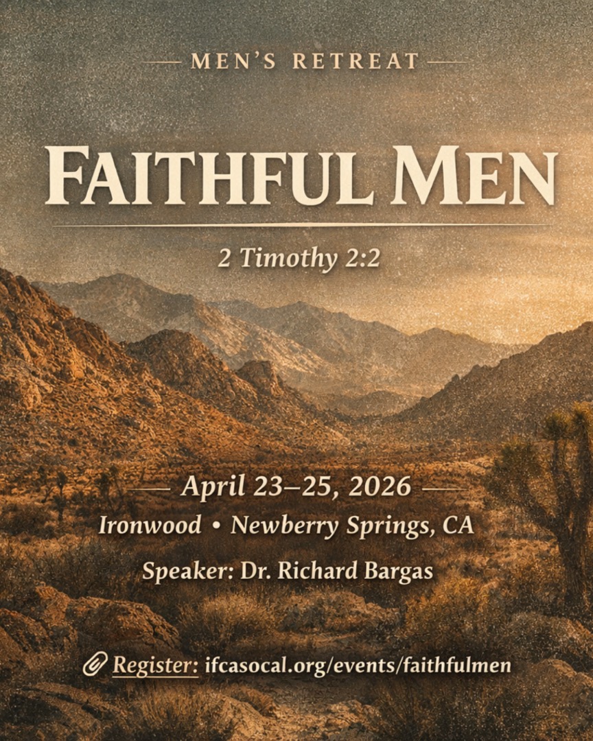 FAITHFUL MEN
“Commit these to faithful men who will be able to teach others also.”
— 2 Timothy 2:2
📍 Ironwood, Newberry Springs, CA
📅 April 23–25, 2026
🎤 Speaker: Dr. Richard Bargas
🔗 Register here:
https://www.ifcasocal.org/events/faithfulmen/
#FaithfulMen #MensRetreat #ChristianMen #Discipleship #IronwoodRetreat