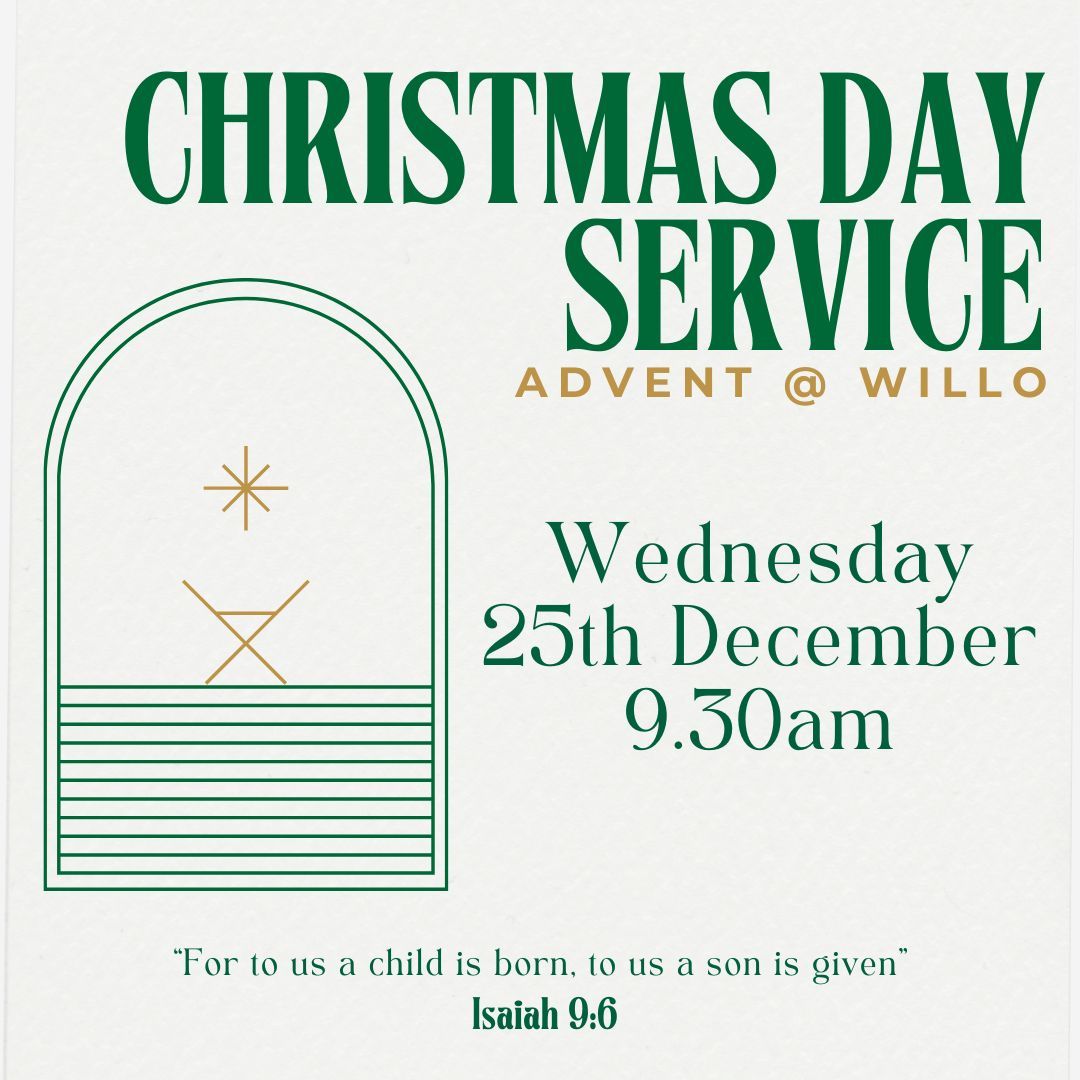 Join us at Willo this Christmas Day. We look forward to sharing in the joy and celebration of the coming of our King, Jesus.