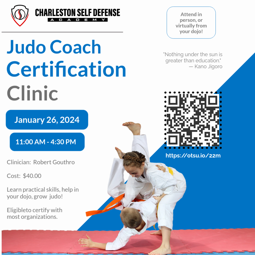 Judo Coach Certification Clinic! (Online or in-person)
Are you a judo green, brown, or black belt? Would you like to learn more about helping in your club, growing judo, or even starting your own program or booster club?
Are you a club owner or head sensei who needs more help in class to manage your growing club?
This high energy, interactive clinic will teach you the the knowledge and skills needed to become a certified judo coach.
The clinic will include both classroom and mat practicums, and all students (online or in person) should attend in gi with access to mats and at least one uke. Students attending virtually are encouraged to participate as part of dojo team.
Attendance will be capped at 25 students.
Register at: https://otsu.io/22m
or use the QR code in the poster announcement.