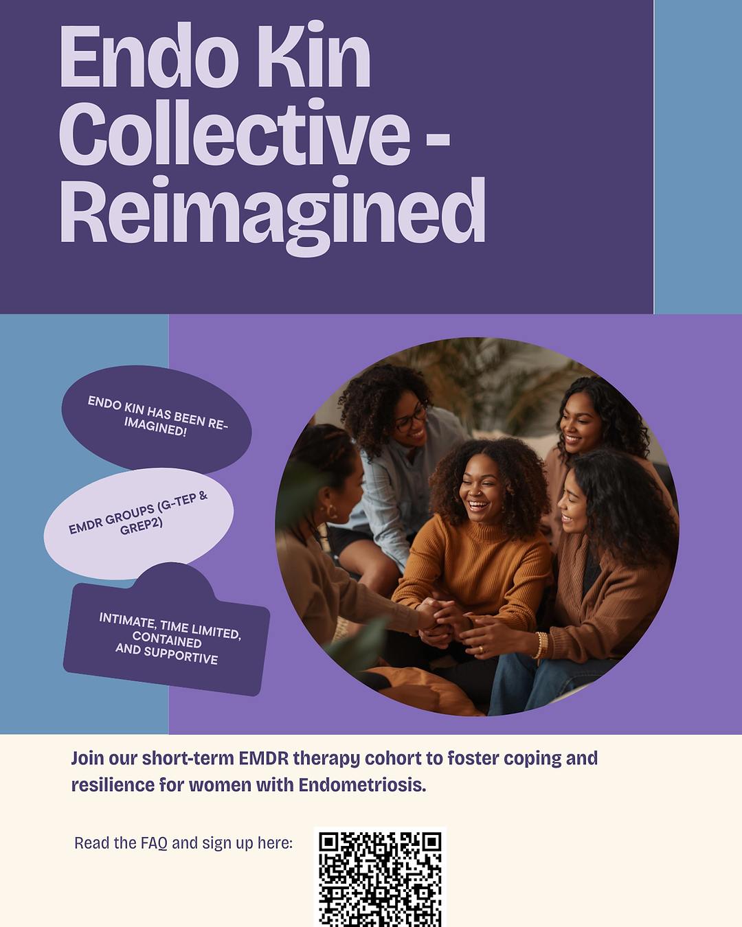 EndoKin Collective has been reimagined as a cohort-style EMDR group for women who are struggling to manage endometriosis and adenomyosis. Cohorts will run for 6–8 weeks and help women process medical trauma, anxiety, and chronic illness-related distress. Head to the FAQ to learn how the program works, who it’s for, and what to expect. Link in Bio & QR code on the flyer. #Endometriosis #EMDRtherapy #ChronicPainSupport