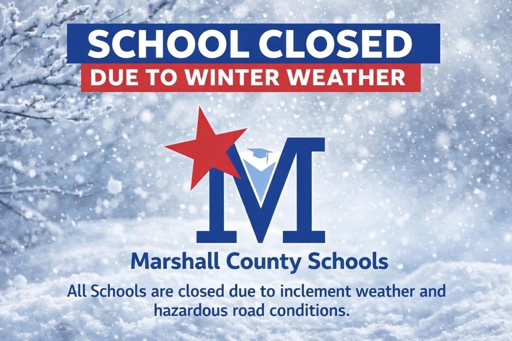 Marshall County Schools will be CLOSED on Wednesday, January 28, due to inclement weather and hazardous road conditions. All school extracurriculars and activities will be cancelled. Please stay safe.
