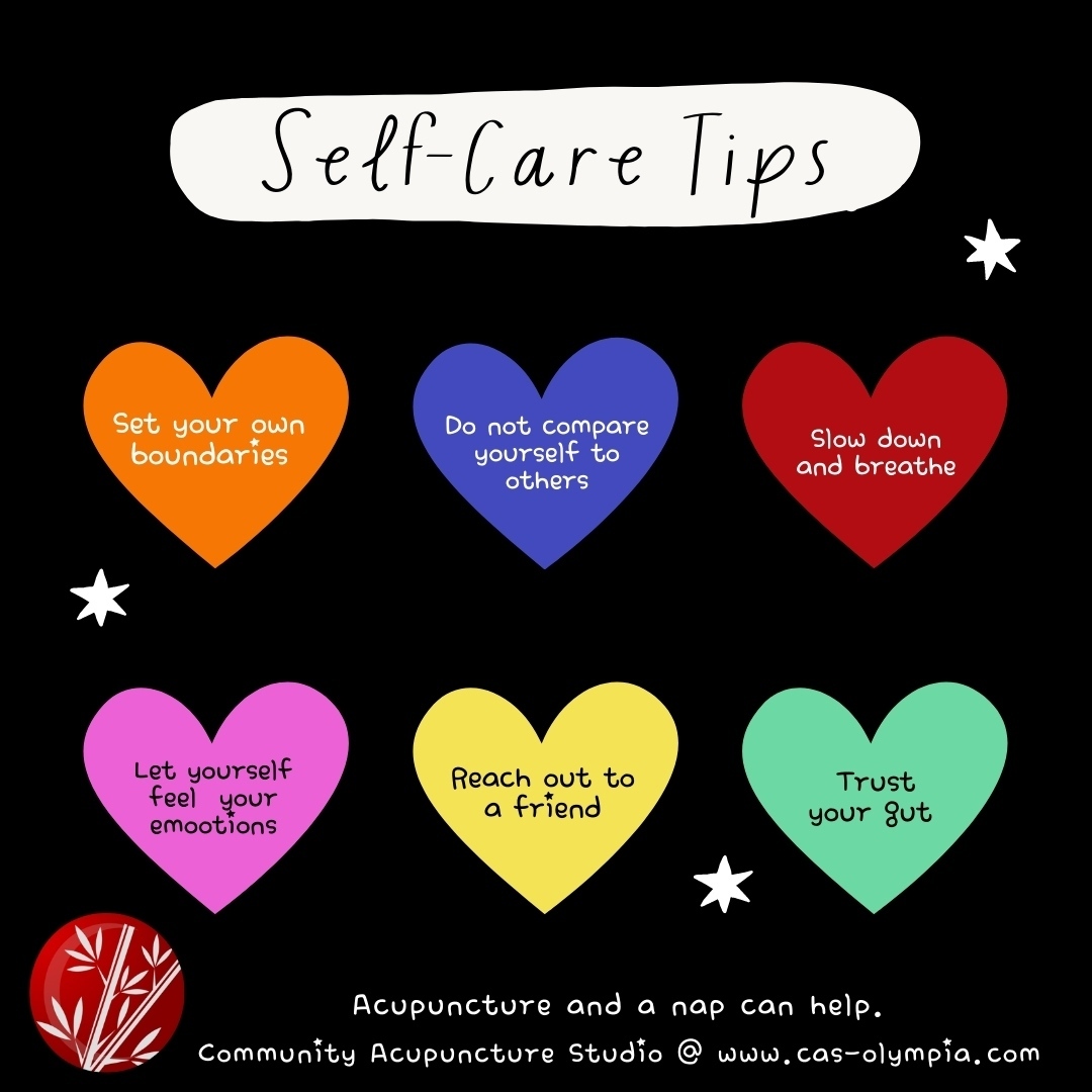 The effects of stress are often overlooked, however they can impact all systems and significantly detract from your health.
Here are a few self care tips to help maintain your center when life stressors start wearing on you. Acupuncture can also be a great addition to your self care tools. We're here for you, and happy to help. Appointments are available everyday this week. Book an appointment here: https://cas-olympia.noterro.com/