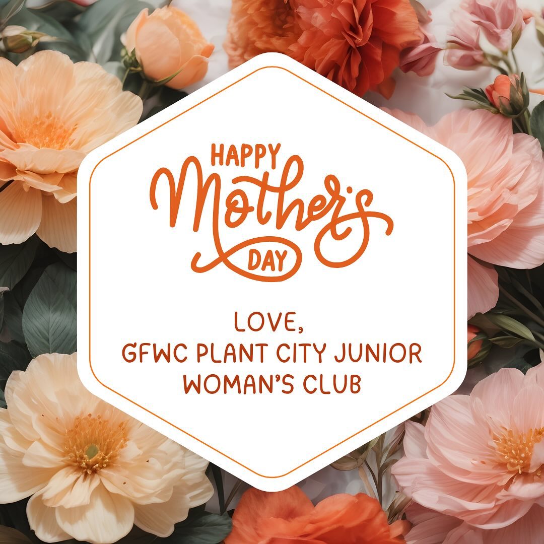 Happy Mother’s Day to all the different kinds of momma’s out there! We love and appreciate you! #gfwcplantcityjuniors #gfwcplantcityjuniorwomansclub #gfwc #pcjuniors #juniors #plantcity
