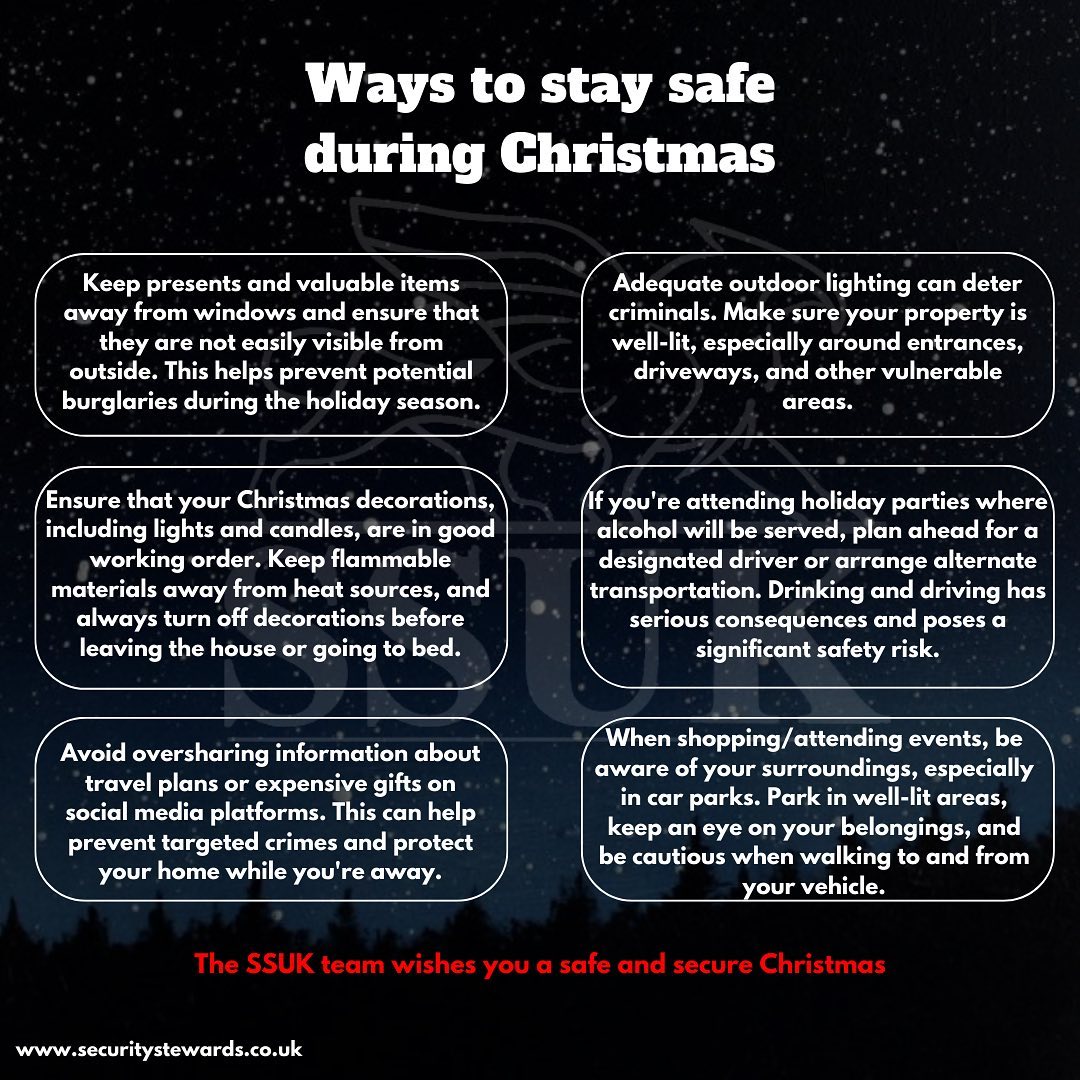 ‘Tis the season to be secure 🎅✨As the festive spirit fills the air, let’s ensure a safe and joyful celebration for everyone. Here are six tips from SSUK to keep your Christmas safe.
From all of us at SSUK, wishing you a safe and joyful Christmas. Please contact us through our website for any security enquiries.
