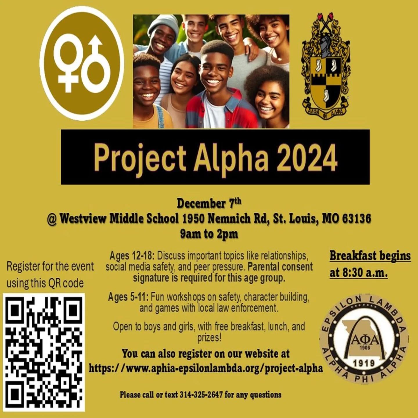 We’re thrilled to invite you to Project Alpha, an engaging program designed to empower and inspire our youth! This event, taking place on Saturday, December 7th, from 9 AM to 2 PM, will provide young participants with valuable insights, skills, and positive experiences to support their personal growth and development.
Event Highlights:
Continental breakfast starting at 8:30 AM
A full day of fun, meaningful activities, and interactive discussions tailored for both boys and girls
Lunch provided
Exciting prizes to be won!
This program is open to both boys and girls and promises to be a day filled with learning, growth, and inspiration.
Register Now to secure your child’s spot! For more details and registration, please visit here
https://www.aphia-epsilonlambda.org/project-alpha
We look forward to welcoming your child to a day that will inspire, educate, and excite them!
Thank you for your support in making Project Alpha a success!