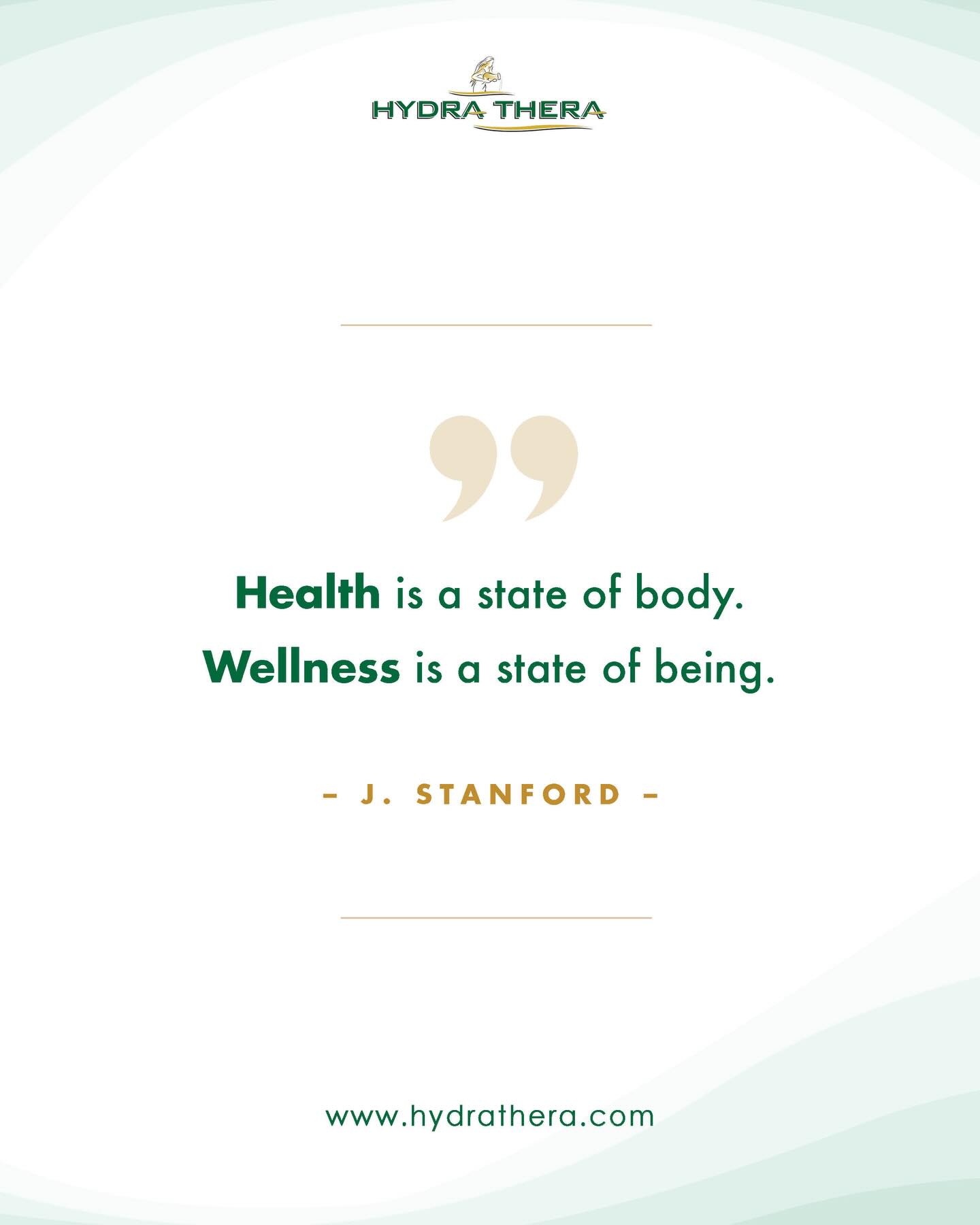 Health is a state of body.
Wellness is a state of being.
- J. Stanford
#hydrathera #naturalmineralwater #hydrate #hydration #quotes