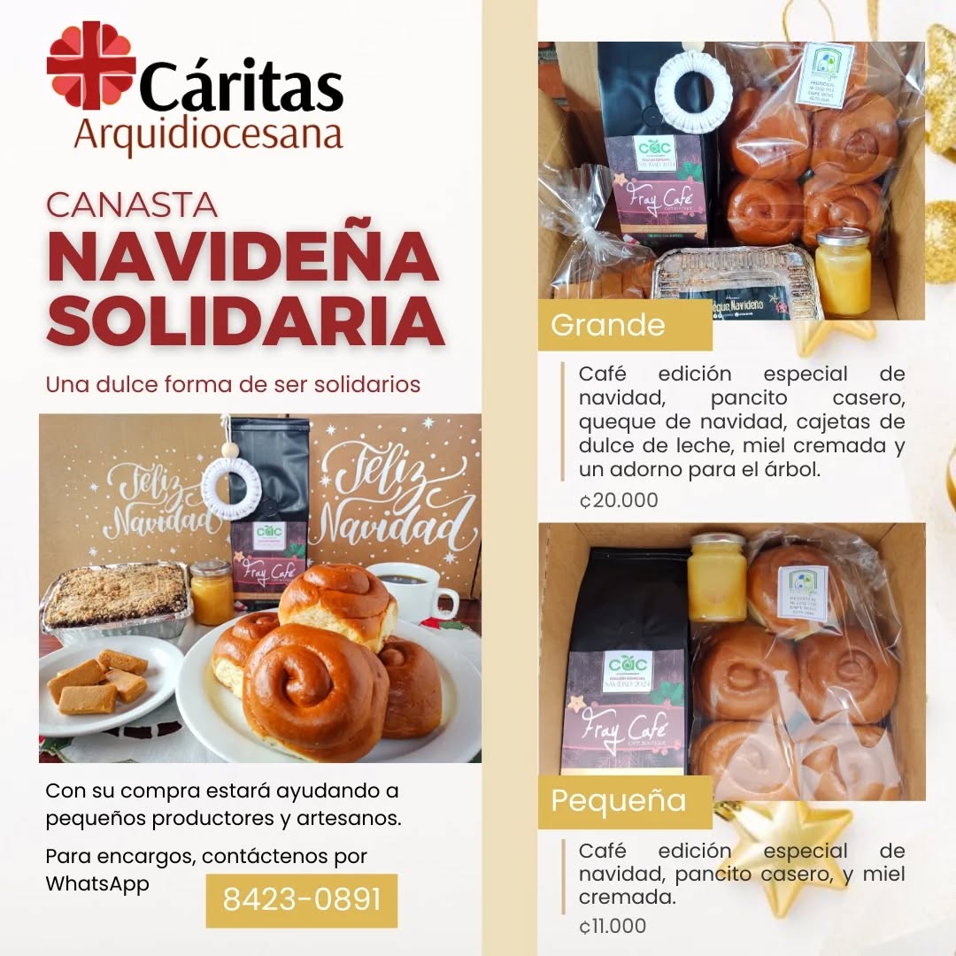 ¡Una dulce forma de ser solidarios! Les presentamos las _Canastas navideñas solidarias_ edición 2024.
Detrás de cada elemento de la canasta navideña solidaria, hay personas y familias a quienes estará apoyando con su compra.
En esta ocasión tendremos 2 presentaciones, el detalle del contenido está en la imagen. La entrega se puede coordinar (+ costo de envío) o pueden retirar en la oficina de Cáritas Arquidiocesana en Sabana Sur.
Nuestras canastas están conformadas por productos frescos (sin preservantes añadidos), por lo que se elaborarán contra pedido. Estamos recibiendo pedidos hasta el 1º de diciembre. Se entregarán en la tercera semana de diciembre. Todo va fresquito. Para hacer su pedido, contáctenos por WhatsApp al 8423-0891.
#EconomíaSolidaria #CáritasArquidiocesana
@fraycafe_frailes @aromescr
