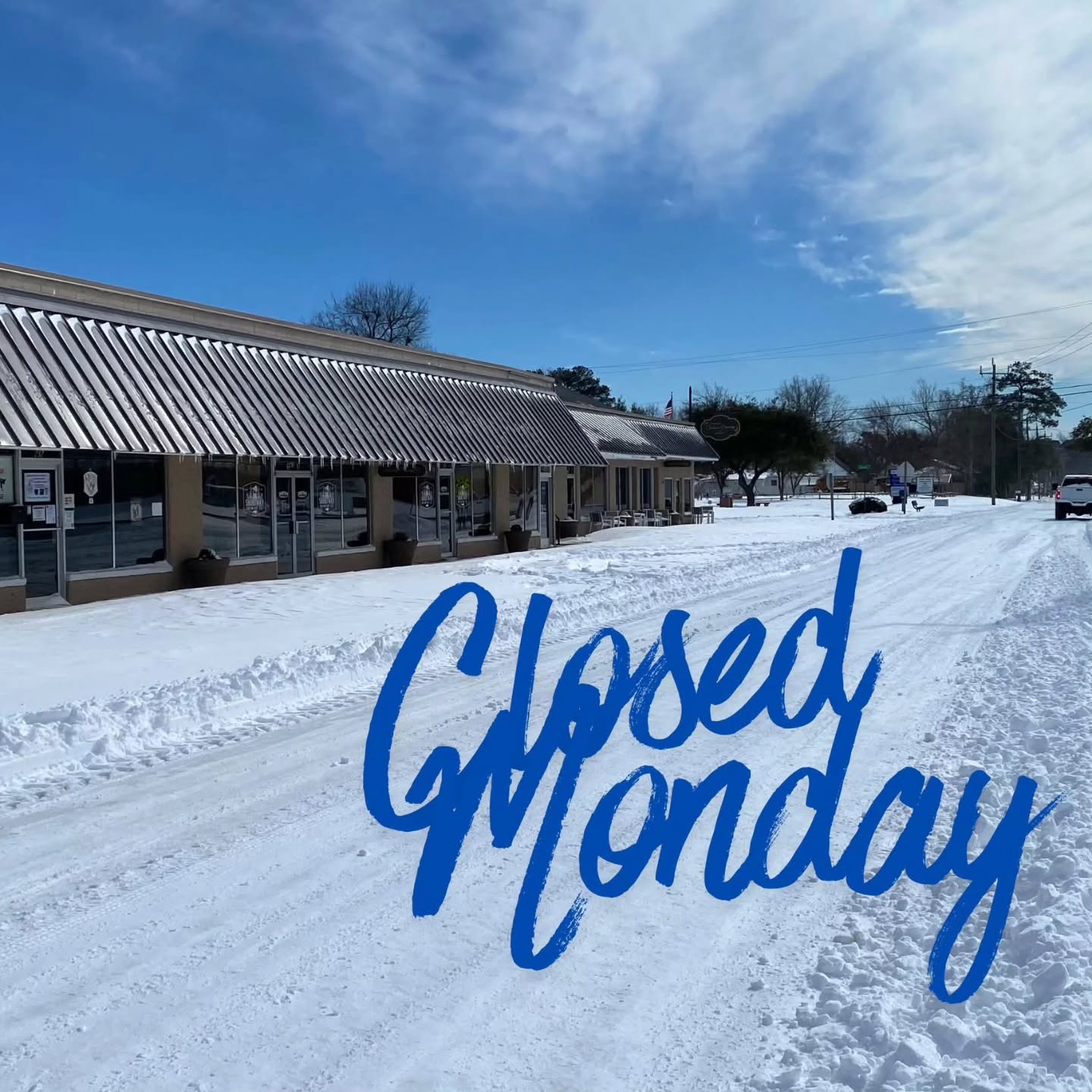 We will remain closed Monday.
