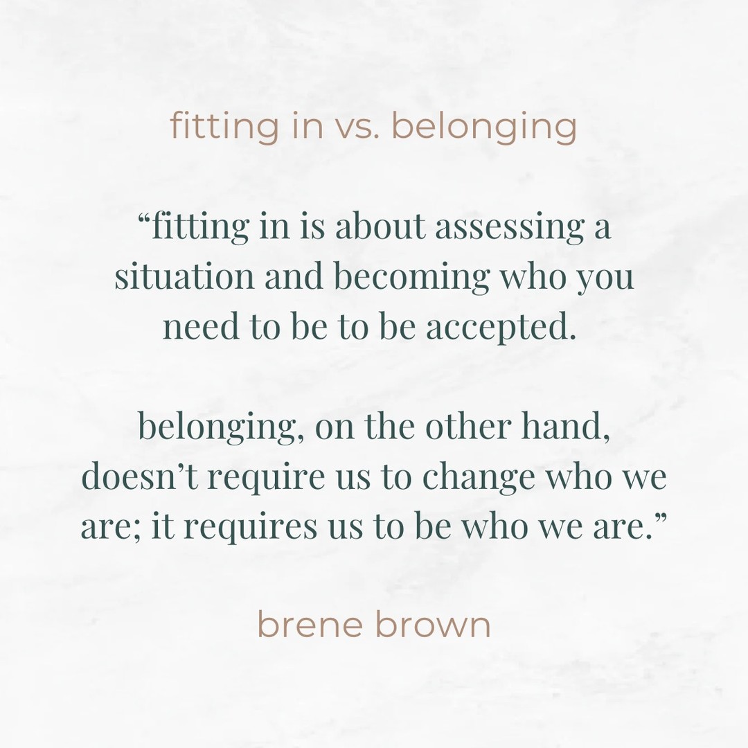 It feels entirely different to belong somewhere than to just "fit in."
Fitting in often requires changing, hiding, or watering down parts of ourselves to be accepted. It can leave us feeling fragmented, empty, or inauthentic.
Belonging, on the other hand, allows us to be all parts of ourselves and be accepted for exactly who we are. It feels way less draining, and it is much more sustainable over time.
We often mistake the two for each other, but they are actually opposites.
It is important to find people and places where we can feel an authentic sense of belonging, rather than settling for spaces where we have to change ourselves to fit in.
#belonging #brenebrownquotes #brenebrown #mentalhealth #authenticity