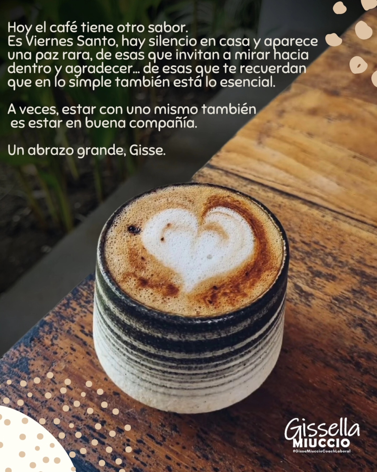 #ViernesSanto #PausaConSentido #CaféYReflexión #MomentoPresente #EncuentroConUnoMismo #gissemiucciocoachlaboral