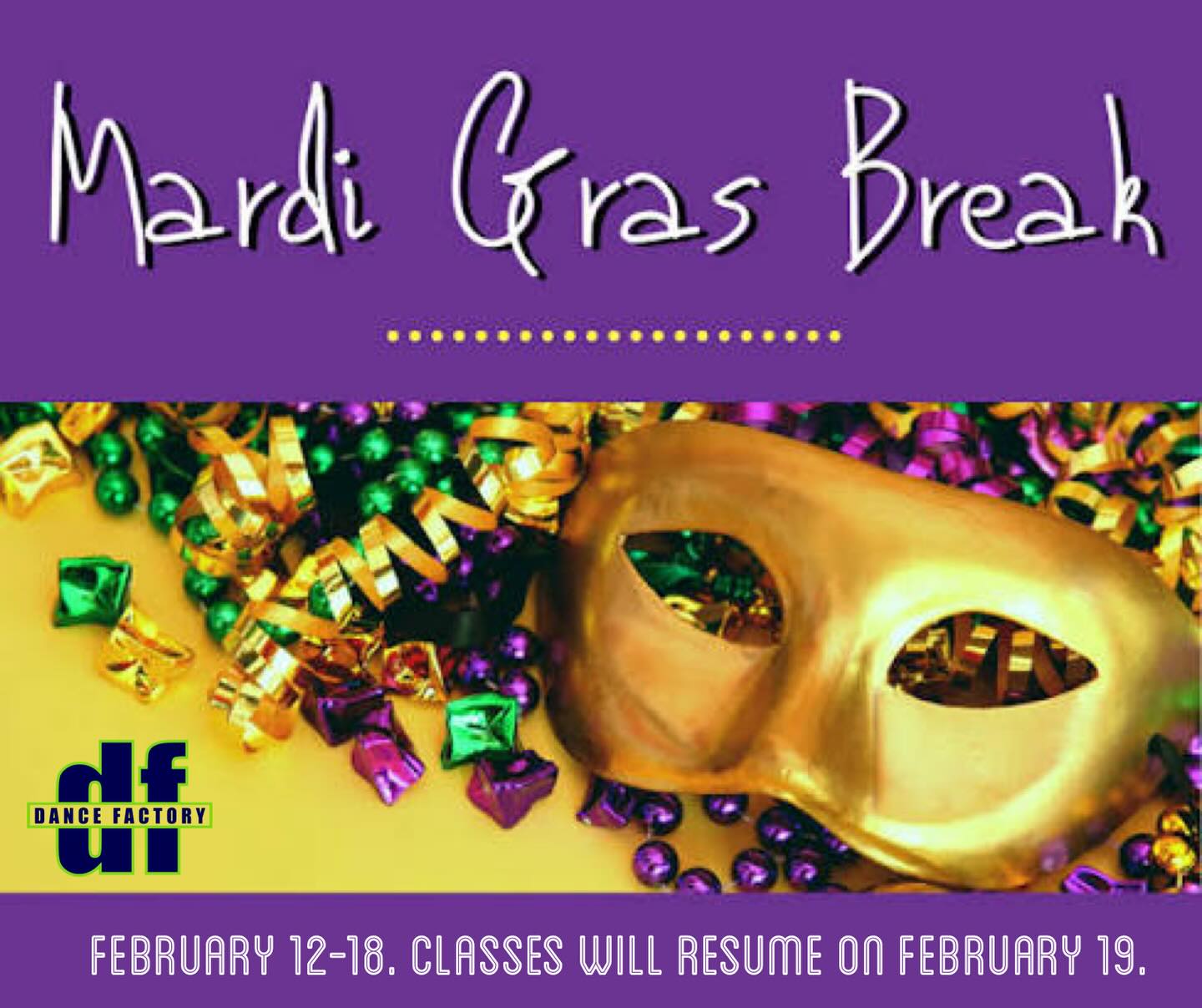 Our Mardi Gras break begins TONIGHT! We hope you have a safe and happy carnival! We will see everyone when classes resume on 2/19! 💜💛💚