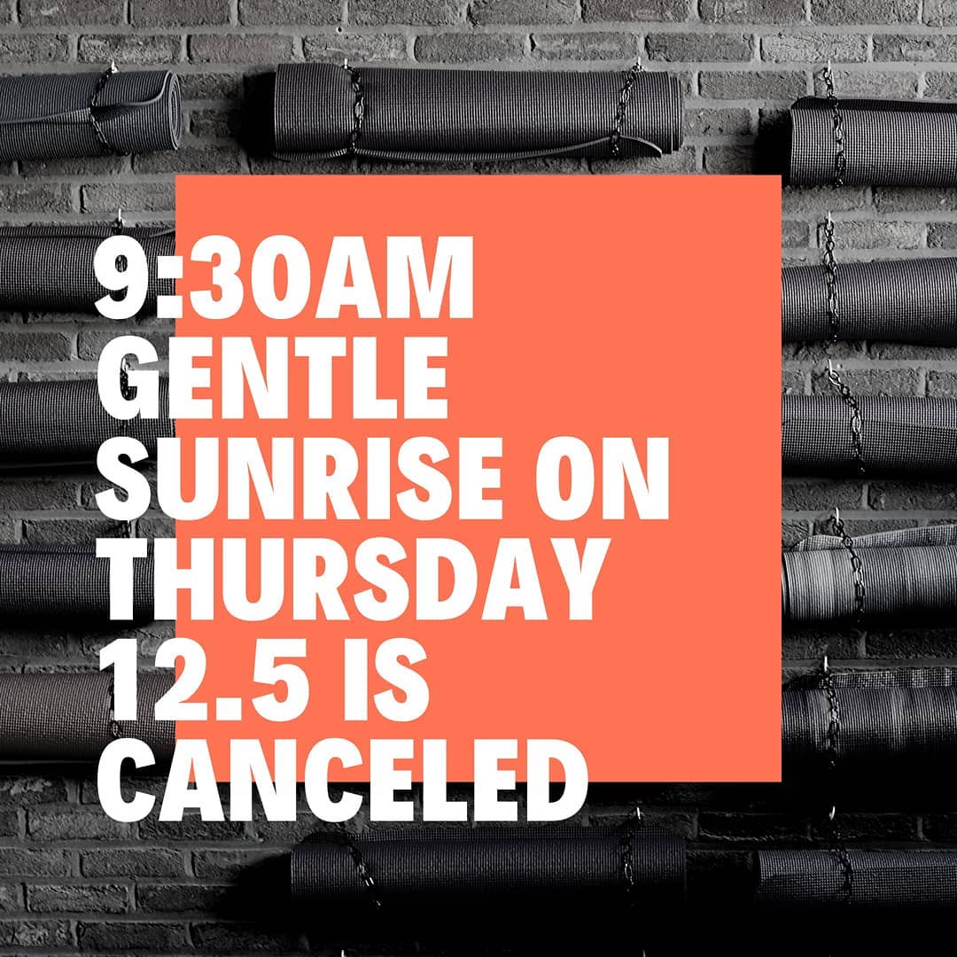 Tomorrow's 930 am gentle sunrise is canceled for seasonal deep cleaning and maintenance. Classes resume tomorrow 415pm.