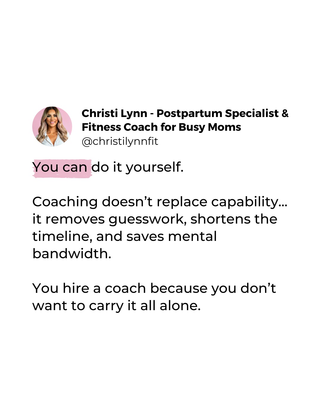 You can do it yourself.
You’ve been doing everything yourself for a long time.
The kids
The schedule
The house
The job
Everyone else’s needs.
And not just in food and workouts…
It’s the thinking.
Planning.
Implementing.
Adjusting.
Second guessing.
The mental load is a part that no one talks about.
Coaching doesn’t replace capability.
It removes guesswork, shortens the timeline, and saves mental bandwidth.
Most women don’t struggle because they’re incapable.
They struggle because they’re carrying everything.
You hire a coach not because you can’t do it…
but because you don’t want to carry it all alone anymore.
And that’s not weakness. It’s delegating.
That’s leadership over your life.