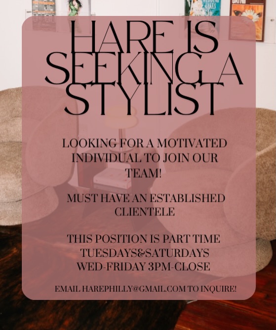 ✨ HARE is SEEKING the PERFECT FIT✨
We are looking for an established stylist interested in a part time gig !
We have a station available :
-Tuesdays & Saturdays-
Wednesday - Friday from 3pm on
✨ If this sounds like you send your resume to harephilly@gmail.com✨