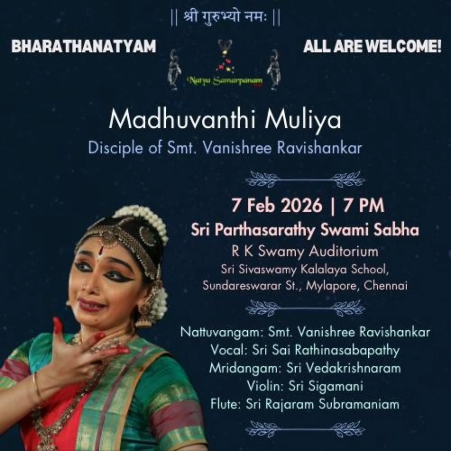 Namaskaram! Extending a warm welcome to you to my disciple, Madhuvanthi Muliya's Bharathanatyam recital tomorrow evening at 7 PM under the auspices of Sri Parthasarathy Swami Sabha at RK Swamy Auditorium, Chennai.
We will be accompanied by a wonderful musical ensemble.
Looking forward to your lovely presence! 🙏