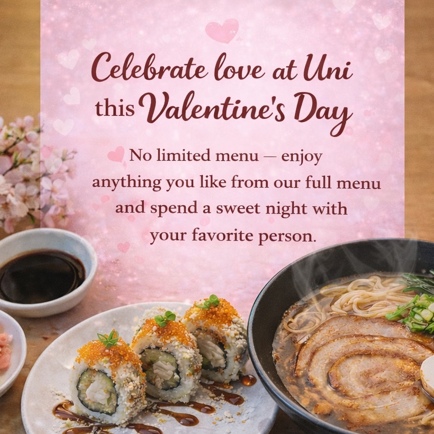Celebrate love at Uni this Valentine’s Day 💕
No limited menu — enjoy anything you like from our full menu and spend a sweet night with your favorite person