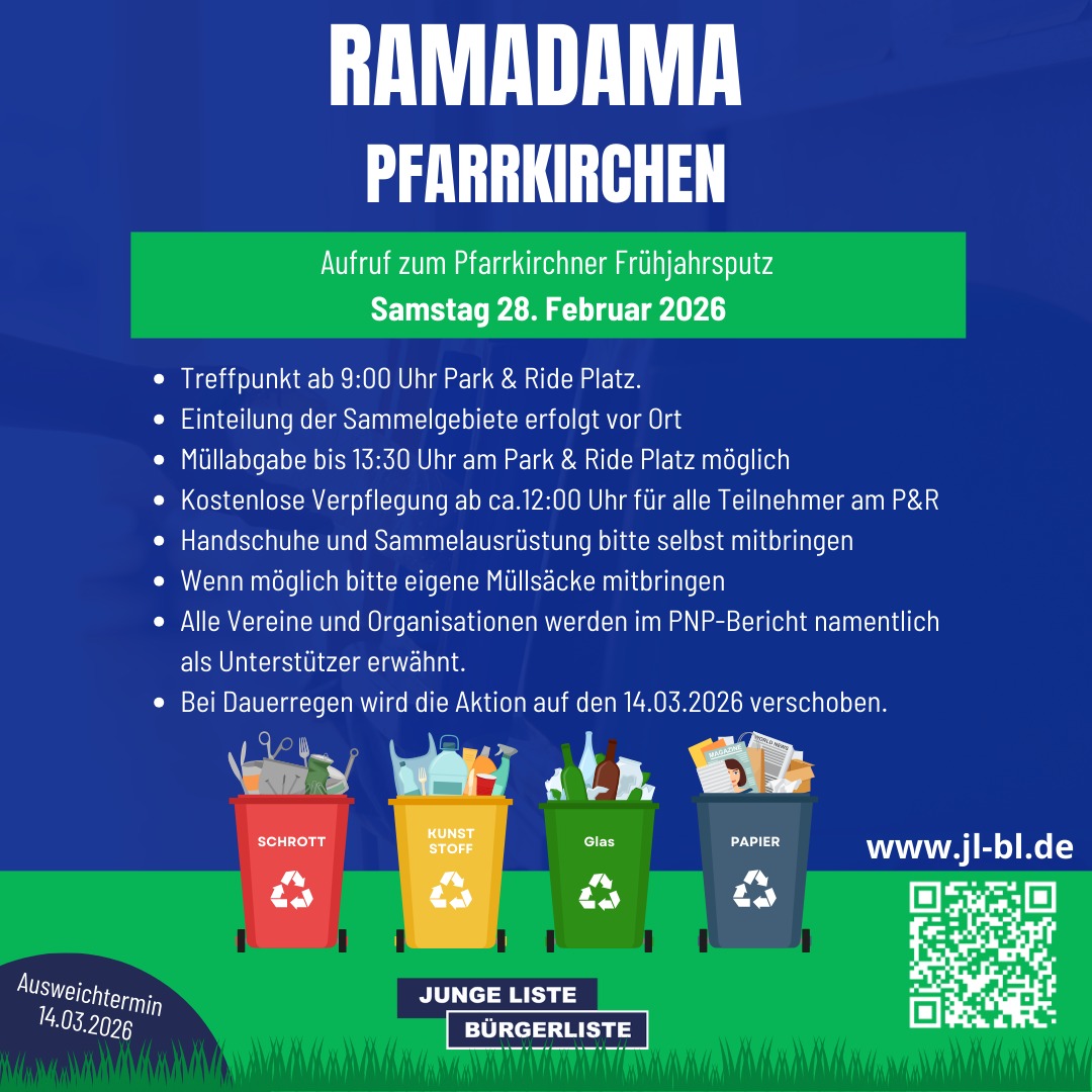 🌍 Ramadama 2026 – Pfarrkirchen räumt auf! 💪
Am 28.02.2026 heißt es wieder: Müll sammeln statt liegen lassen.
Mach mit beim großen Frühjahrsputz in Pfarrkirchen und setz ein Zeichen für eine saubere Stadt.
Ob allein, mit Freunden oder der Familie – jede helfende Hand zählt. Ein paar Stunden an der frischen Luft, ein Spaziergang mit Sinn und ein starkes Zeichen für unsere Umwelt.
📍 Treffpunkt: P&R Volksfestplatz
🕘 9:00 – 12:00 Uhr
🗺️ Einteilung der Sammelgebiete vor Ort
🥨 Zum Abschluss gibt’s eine kostenlose Brotzeit für alle Helfer
☔ Ausweichtermin bei Dauerregen: 14.03.2026
Fragen? 📩 info@jl-bl.de
👉 Jede Teilnahme macht einen Unterschied.
Lasst uns gemeinsam zeigen, wie viel wir bewegen können. 💚