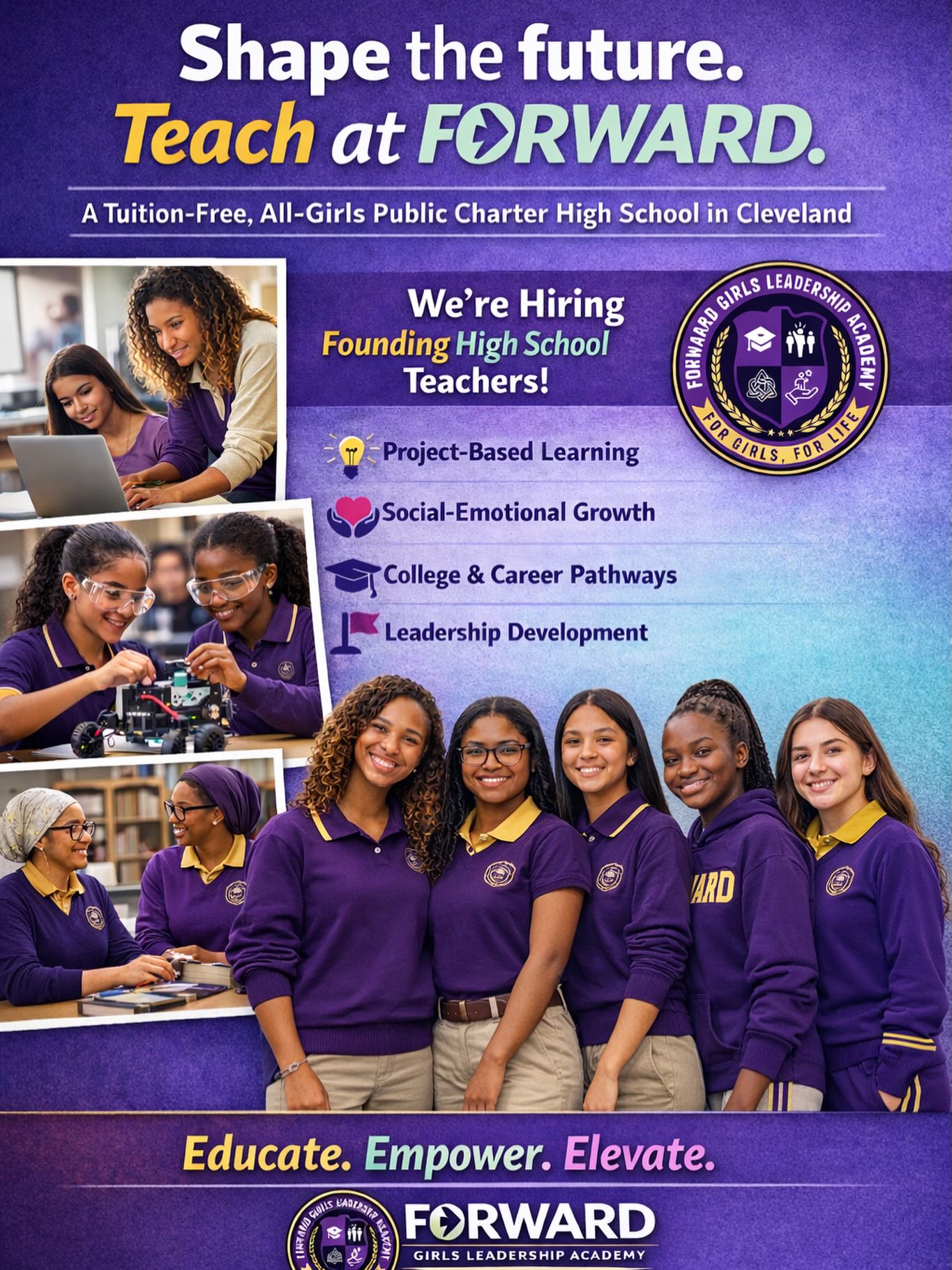 High school teachers don’t just deliver content, they shape trajectory.
At FORWARD Girls Leadership Academy, we are building something intentional, a tuition-free, all-girls public high school in Cleveland designed to close opportunity gaps and expand leadership pipelines for young women.
We are seeking high school educators who understand that:
• Rigor and relationships are not opposites.
• Girls thrive in environments built with them in mind.
• Project-Based Learning is more than a strategy — it is a mindset.
• Leadership is a skill that must be explicitly taught.
Our instructional model integrates:
Gold Standard PBL (aligned to PBLWorks
design principles)
Social-Emotional Learning grounded in the CASEL framework
College and career pathways that include AP, CCP, and workforce credentials
Advisory structures that build identity, voice, and agency
We are not looking for classroom managers.
We are looking for instructional architects.
Teachers at FORWARD will:
✔ Design projects tied to real-world challenges in Cleveland or the World at Large
✔ Facilitate student discourse and inquiry
✔ Use data to drive precision supports (MTSS framework)
✔ Serve as mentors within our House System
✔ Help build a school culture from the ground up
This is founding faculty work. It requires flexibility, intellectual curiosity, and belief in the brilliance of girls.
If you are a high school educator who wants to:
— Teach deeply, not just broadly
— Collaborate in meaningful professional learning communities
— Contribute to a school model designed for equity and excellence
— Build something that will outlive you
We should talk.
Cleveland’s daughters deserve environments built for their elevation.