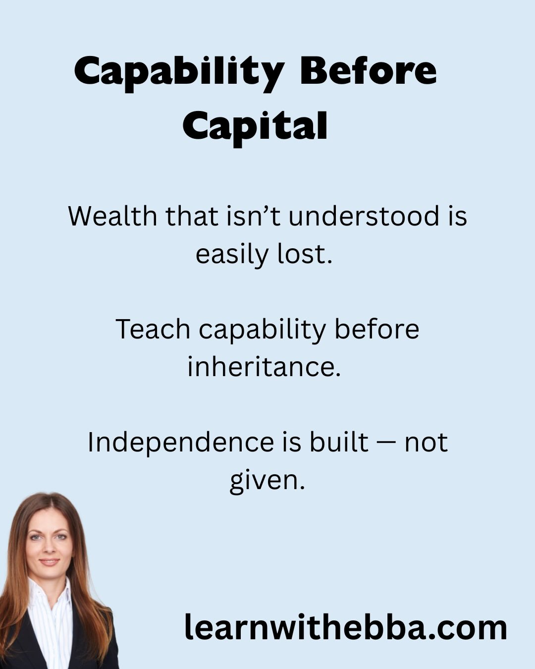 Wealth that isn’t understood is easily lost.
Teach capability before inheritance.
Independence is built — not given.