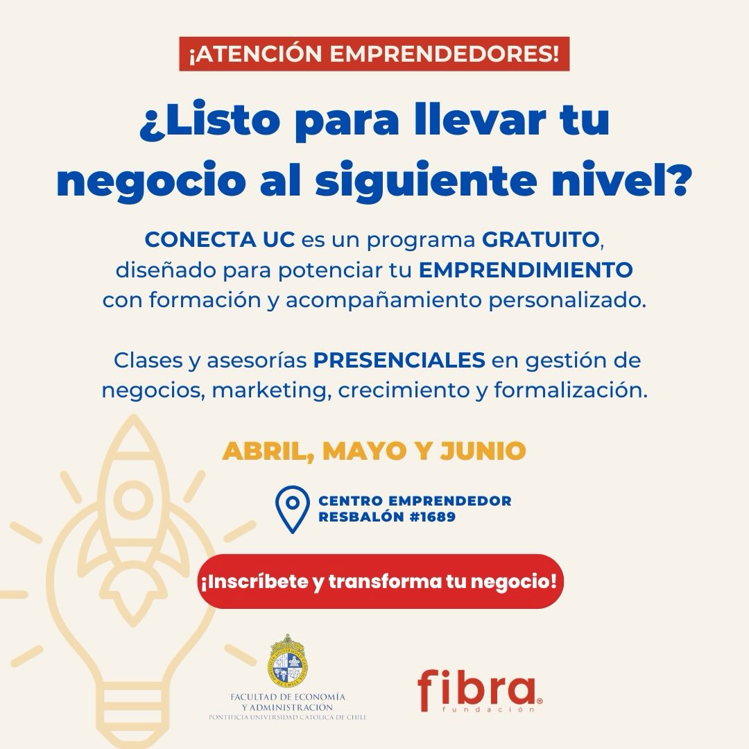 CONECTA UC es un programa presencial de formación y acompañamiento realizado por FIBRA en colaboración con la Facultad de Economía y Administración de la Pontificia Universidad Católica de Chile.
🤓 Clases realizadas por profesores UC y asesorías individuales realizadas por estudiantes de 4to año de Ingeniería Comercial UC @ingenieriacomercialuc
Gestión de negocios, Marketing, Crecimiento y Formalización.
🗓️ Abril, Mayo y Junio (2 a 3 clases y 1 asesoría por mes)
📍Centro Emprendedor Cerro Navia (Resbalón 1689)
REQUISITOS:
- Ser mayor de 18 años y residir en la comuna de Cerro Navia
- Negocio con al menos 6 meses de funcionamiento y proyección a largo plazo
- Dedicación exclusiva al emprendimiento
- Compromiso de asistir presencialmente a las clases y asesorías
- NO es requisito estar formalizado, pueden postular negocios informales
No te pierdas esta oportunidad para hacer crecer tu negocio 🚀
Completa el formulario para postular en link que está en nuestra BIO.
#emprendimiento #conectauc