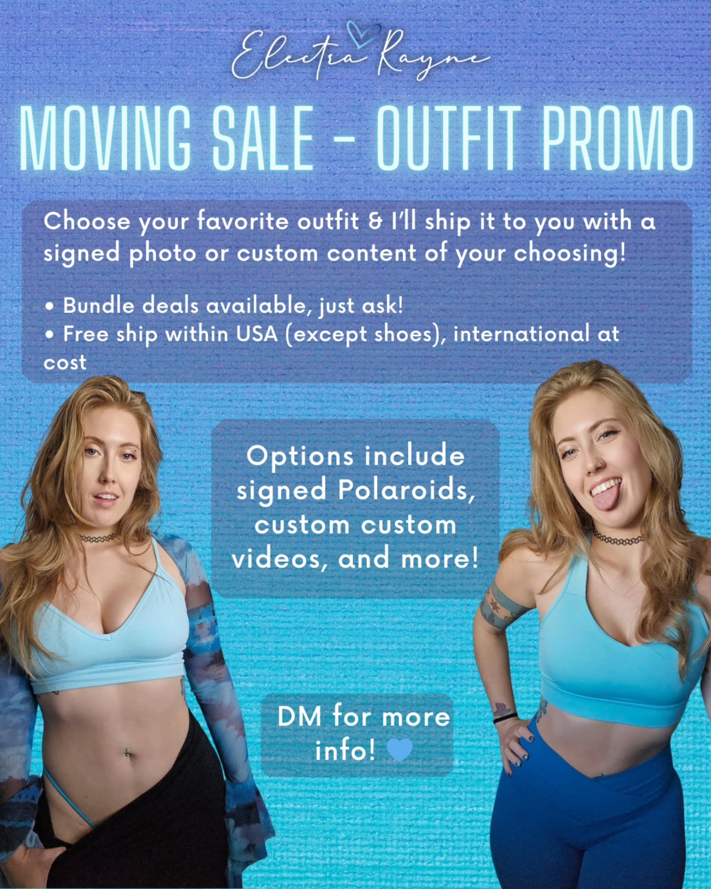 I'm moving! Help me clear out my closet & get a special treat for yourself! I'll send you the outfit of your choosing, plus a signed Polaroid or some custom content 💙
I also have TONS of outfits from pro scenes available in my webstore, ElectraRayne.net/shop
*edit* sorry some photos got cut off! You can see them all at TinyURL.com/ElectraCloset