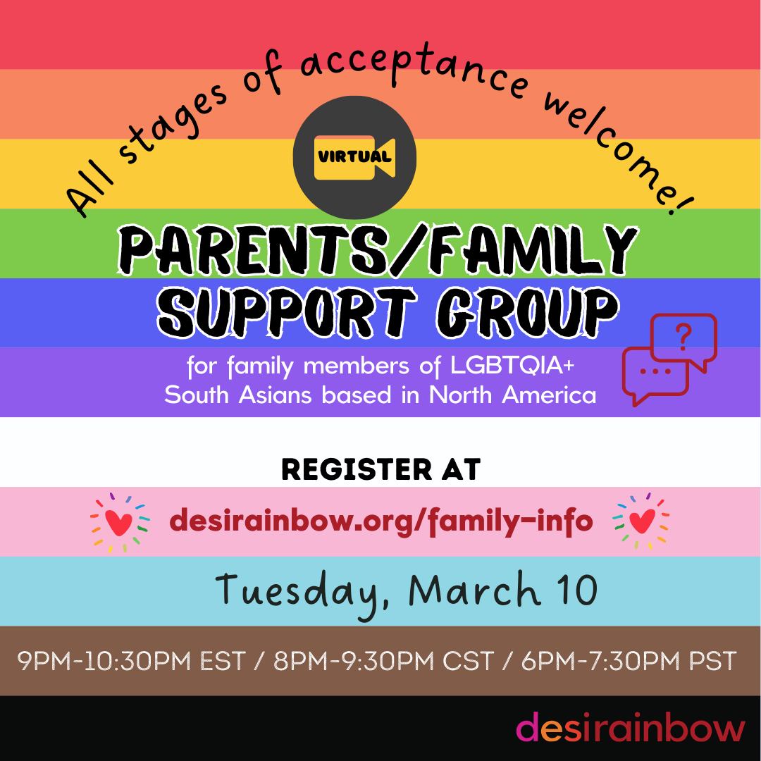 🏳️🌈🏳️⚧️ We invite South Asian parents and family members of LGBTQIA+ people to join our virtual Support Group next week! Join us Tuesday,March 10th at 9 p.m. Eastern, 8 p.m. Central, and 6 p.m. Pacific.
👉 Joining for the first time? You'll need to register at least 2 hours before the event at www.desirainbow.org/family-info to receive the meeting link.
💟 This is a monthly 90-minute peer-to-peer support and discussion group that's only for family members of LGBTQIA+ South Asians based in North America/on Turtle Island.
🥰 Join us in creating a more affirming world for LGBTQIA+ Desis at desirainbow.org/donate
#DesiRainbow #DesiDad #CommunitySupport #Ally #LGBTQAllies #Parenting #DesiParents #Affirming #Support #DesiFamily #QueerDesi #QueerSouthAsian