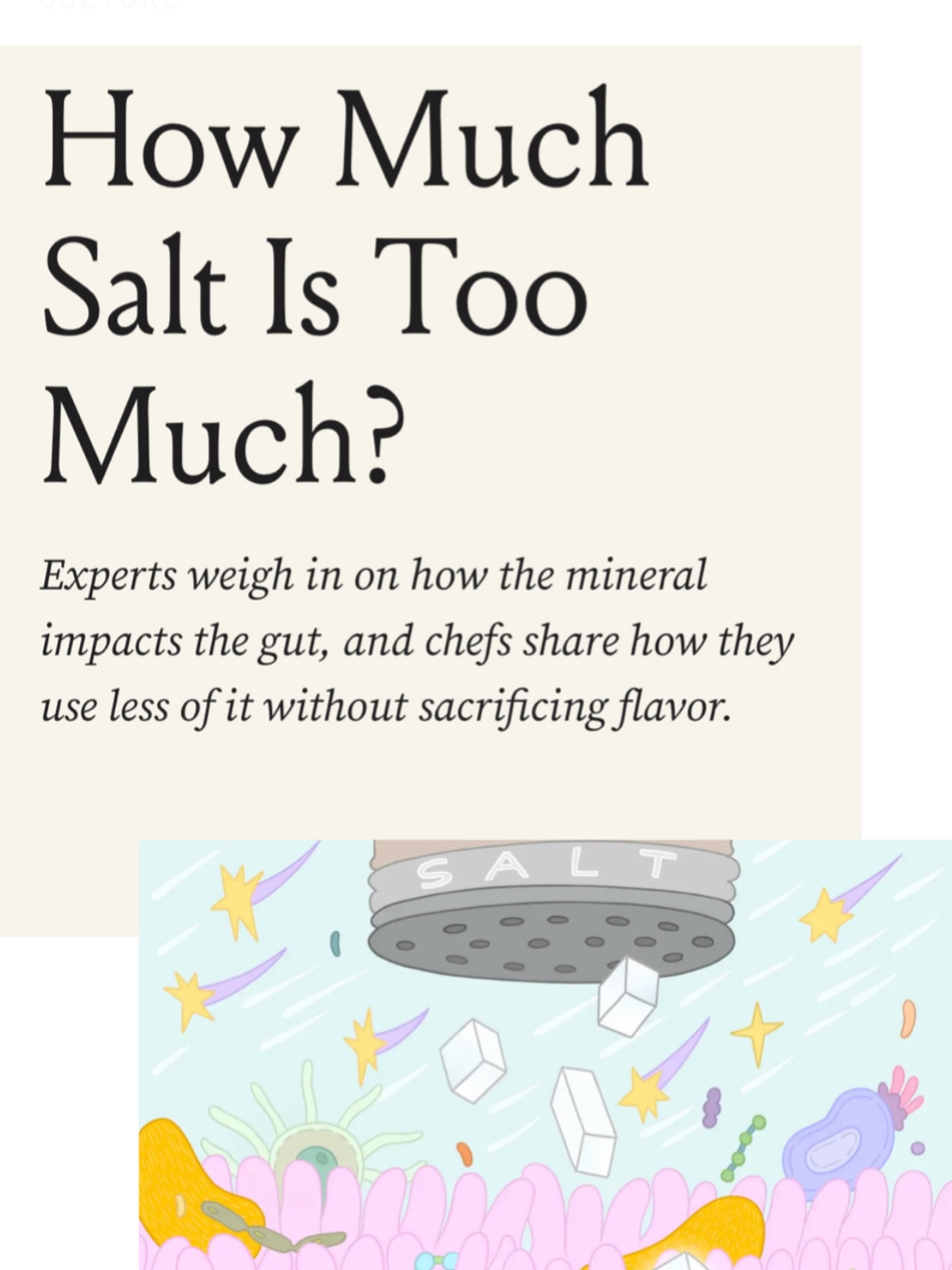 I was recently featured as an expert contributor in the latest edition of Saveur - the New York–based international food and culture publication in an article examining the physiological role of salt beyond the usual blood pressure narrative. I spoke about sodium and chloride’s involvement in gastric acid production, digestive signalling, bile flow and nutrient absorption. https://www.saveur.com/culture/salt-diet-health/