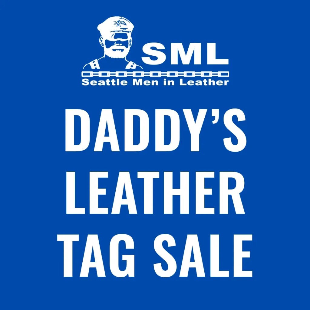 Seattle Men in Leather will be holding our annual Daddy's Leather Tag Sale on Sunday, March 8 @ 3pm, at SML’s home bar, CC’s Seattle.
The sale will have tables and table of leather, boots, uniforms, toys, art, porn, and other fetish-related items for sale. Doghouse Leathers has been gathering donations all year and we expect a huge selection! (We have been told that even more donations have been made this year than for 2025's event.)
Payments can be made in cash or credit/debit card. The proceeds of the sale will go to The Leather Archives and Museum in Chicago.
Donations to the sale can be dropped off at Doghouse Leathers at 715 E Pike St, Seattle, WA 98122 by Saturday, March 7.