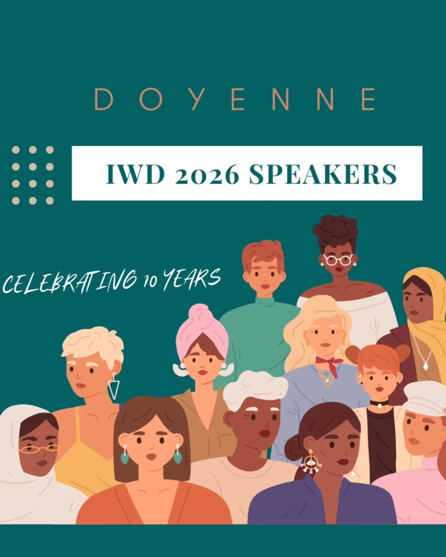 We are delighted to announce the speaker lineup for the Doyenne does International Women’s Day 2026 Conference.
Joining us on stage:
• Selina Brown – Laughology
• Amy Watson – Hassl
• Jess Parmar – The Property People
• Danielle Cudjoe - Michael – Thinking Light Coach
We are also pleased to confirm our panel moderators, Jaclyn Mangaroo and Tracey Hartley, who will be leading thoughtful and engaging discussions throughout the event.
Each of these women brings a wealth of expertise, leadership and perspective, and we are proud to showcase such an inspiring group for IWD 2026.
Further event details will be shared soon. We look forward to welcoming our community for what promises to be a powerful and impactful conference.
Breakfast/Registration starts at 8.30
Conference begins at 9.30
Ticket sales close 4th March 23.59