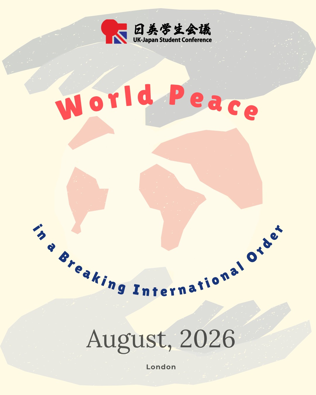UK-JP'S 2026 Theme Announcement!
This year's conference will consist of a series of key lectures and interactive sessions organised around seven sub-themes. Each theme is designed to build a comprehensive view of the current international landscape and enable participants to critically engage with contemporary issues related to peace and order alongside these subthemes down below.
📜Historical Context and Legacies
Participants will explore the evolution of international relations in the UK and Japan, including post-war dynamics, colonial legacies, and the impact of the empire on present-day diplomacy and politics.
💹 International Political Economy
This session explores how both the UK and Japan intervened heavily in their economies, though in different ways, shaping responses to global economic challenges.
🌍 The Tragedy of the Commons
Using the framework of collective action problems, this theme addresses global-scale issues such as climate change, resource depletion, and security partnerships in a fractured international landscape.
🤝Diplomacy
This module will examine evolving diplomatic strategies and the role of state and non-state actors in negotiating peace under conditions of declining trust.
🛡️Defence
Participants will analyse security concerns and defense policies in the context of emerging threats, shifting alliances, and technological change.
🗣️ Soft Power
This session explores how countries wield influence through culture, language, and media, and questions whether soft power can maintain its effectiveness amid global instability.
🏛️ Democratic Backsliding
Focusing on recent trends in populism, authoritarianism, and institutional erosion, this theme examines how democratic norms are challenged within and beyond national borders.
The conference will culminate in interactive discussion and group policy making where participants propose solutions addressing the question: “How can we achieve the stability of the environment, peace, and economy in a world where the international order is under strain?”
