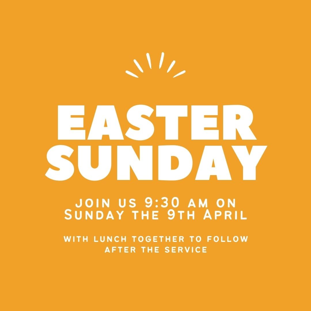 "For God so loved the world that he gave his one and only Son, that whoever believes in him shall not perish but have eternal life. For God did not send his Son into the world to condemn the world, but to save the world through him." John 3:16-17
Join us for our Easter Sunday Service at 9:30 on Sunday the 9th of April followed by lunch together afterwards. A creche for ages 0-5 is available.