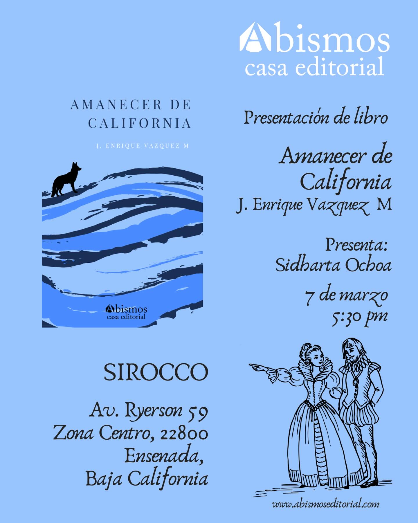 Nos vemos mañana en SIROCCO (Museo Golbaum) para presentar la novela histórica Amanecer de California de J. Enrique Vázquez M. en Ensenada con @sidhartao y el autor.