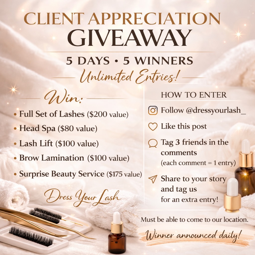 CLIENT APPRECIATION GIVEAWAY
To say thank you for all the love and support, we’re giving away 5 amazing beauty services over the next 5 days! ✨
5 DAYS • 5 WINNERS
What you can win:
Full Set of Lashes ($200 value)
Head Spa ($80 value)
Lash Lift ($100 value)
Brow Lamination ($100 value)
Surprise Beauty Service ($175 value)
How to enter:
Follow @dressyourlash_
Like this post
Tag 3 friends in the comments who have never been to Dress Your Lash
Each comment counts as 1 entry so tag away! Unlimited entries allowed.
Bonus entry:
Share this post to your story and tag us.
Must be able to come to our location.
Winners will be announced daily on our story.
Good luck everyone!
#phillylashes #northeastphilly #phillybeauty #lashgiveaway #phillysalon