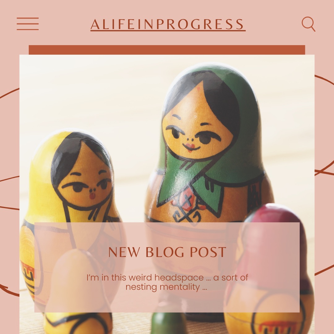 New blog post #nesting #alifeinprogressblog