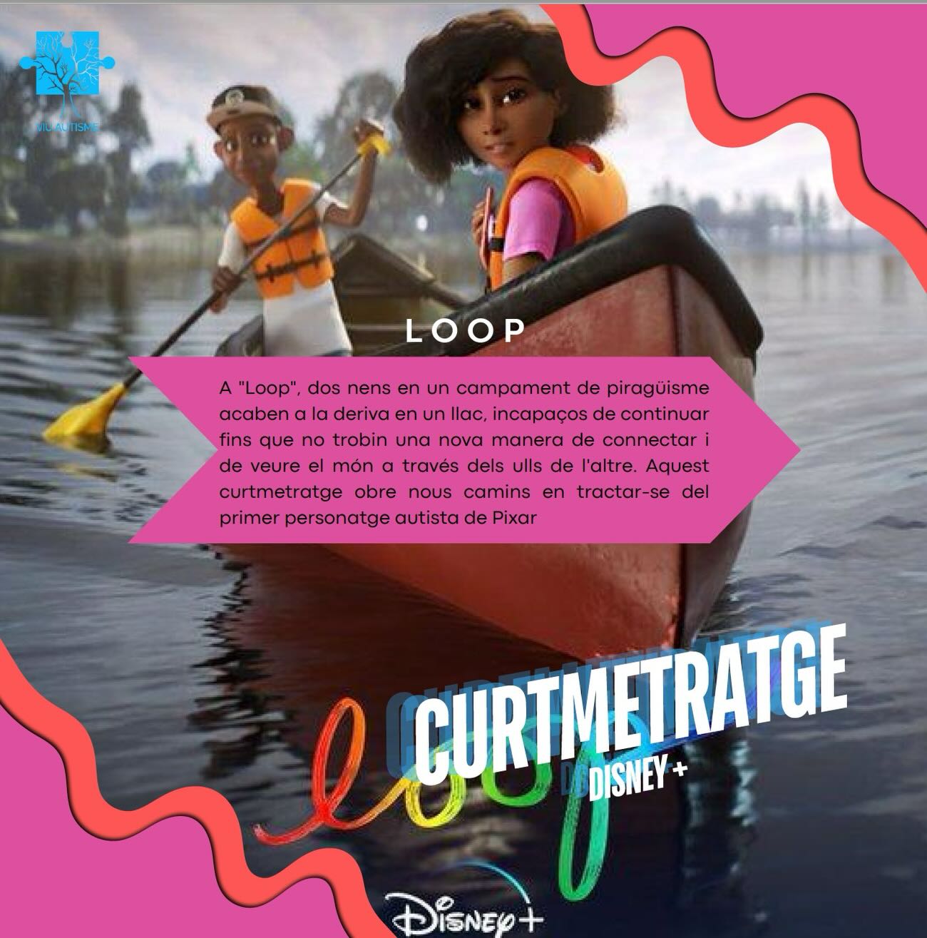 🎬🍿 ESPAI CINÈFIL 🍿🎬
Loop
Un curtmetratge tendre i emotiu sobre dos adolescents que participen en un campament de piragüisme i acaben a la deriva en un llac. El que sembla un problema es converteix en una oportunitat per aprendre a comunicar-se d’una manera diferent.
A poc a poc, tots dos descobriran noves formes de connectar, entendre’s i veure el món a través dels ulls de l’altre.
Una història breu però molt potent sobre l’empatia, la comunicació i la importància de respectar diferents maneres de sentir i relacionar-se. 💛
Disponible a Disney+, aquest curtmetratge de Pixar destaca per presentar un dels primers personatges autistes dins del seu univers.
👇 L’heu vist?
Què us ha semblat?
#curtmetratge #pixar #disney #autisme