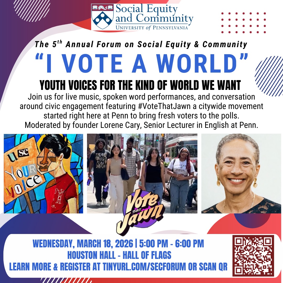 Youth voices are shaping the world we want. 🌍
Join us at the @socialequityatpenn 5th Annual Forum on Social Equity & Community: “I Vote A World.”
Young people from Vote That Jawn will take the stage for a conversation about civic voice, community power, and what the next generation wants our future to look like.
📍 Houston Hall – Hall of Flags
📅 Wednesday, March 18
⏰ 5:00–6:00 PM
The conversation will be moderated by Senior Lecturer in English @loreneemilycary and will feature young adults from Vote That Jawn, a movement that started at @uofpenn to help bring new voices into the civic conversation.
Plus:
🎶 Live band
🎤 Spoken-word performances
Come listen, connect, and be part of the conversation.